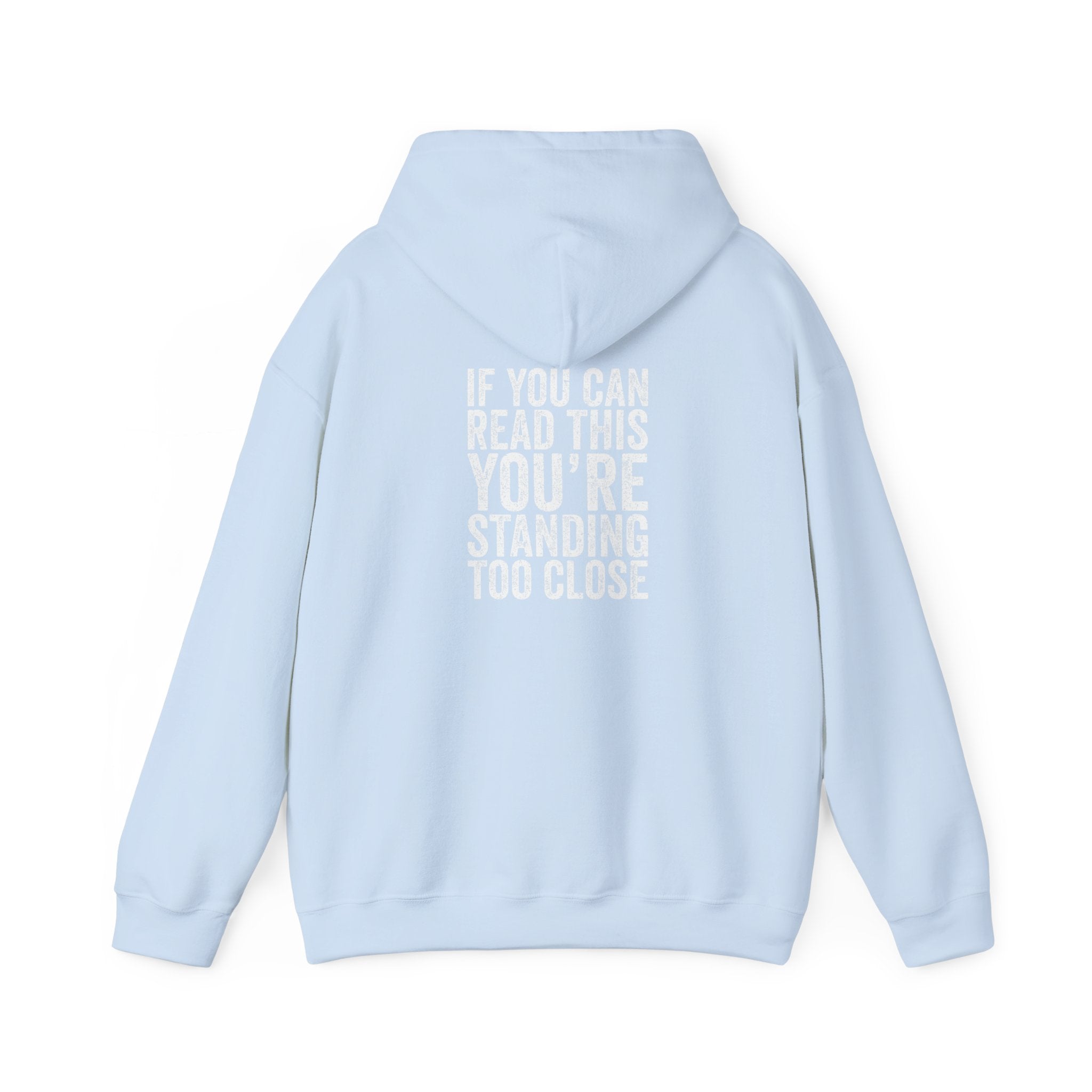 Hoodie — If you can read this you are standing too close