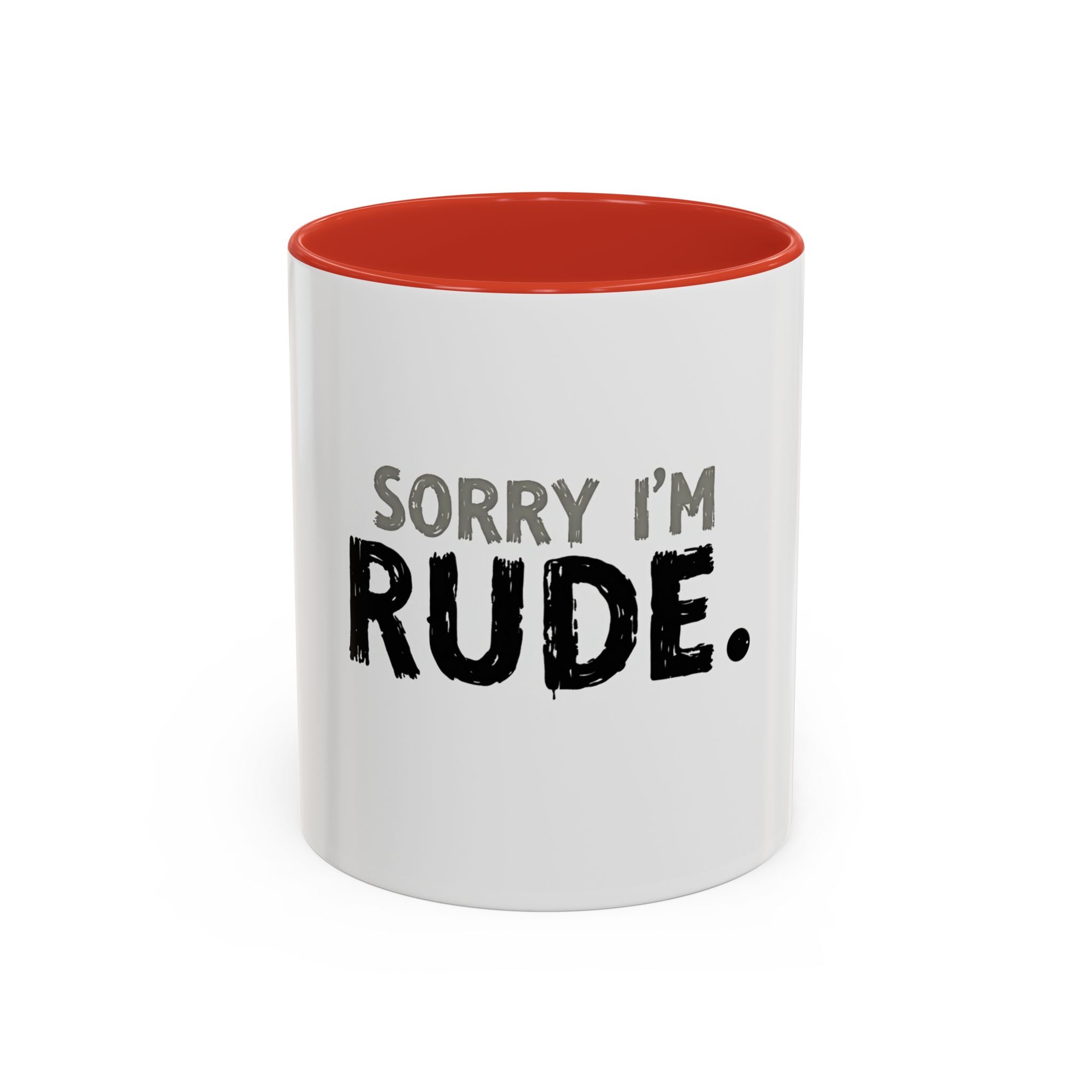 Sorry I'm Rude Coffee Mug — Funny Sarcastic Accent Mug (11/15oz)