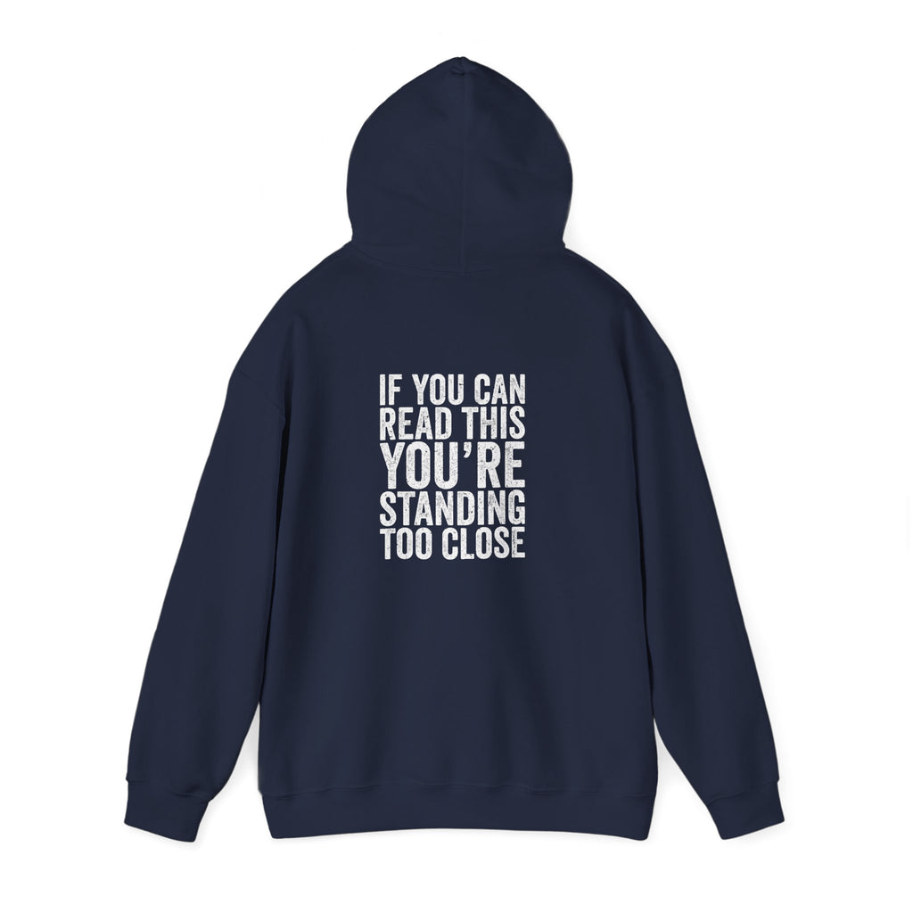 Hoodie — If you can read this you are standing too close