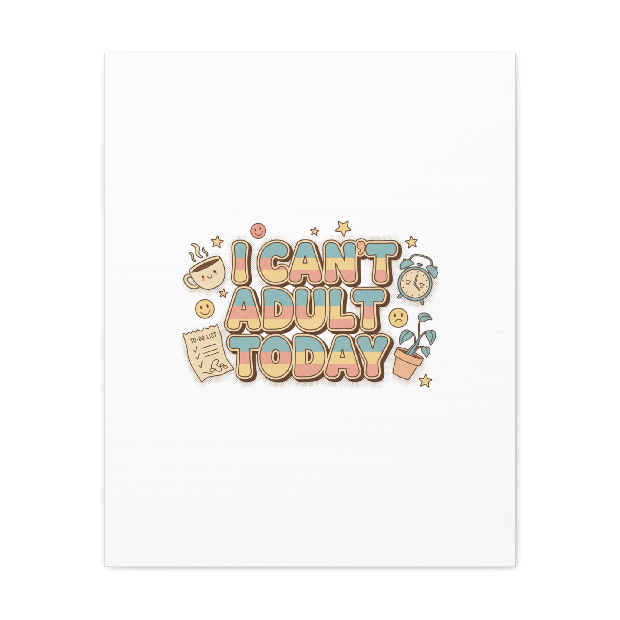 I Can't Adult Today Canvas, low-stakes humor wall art | retro bubbly typography