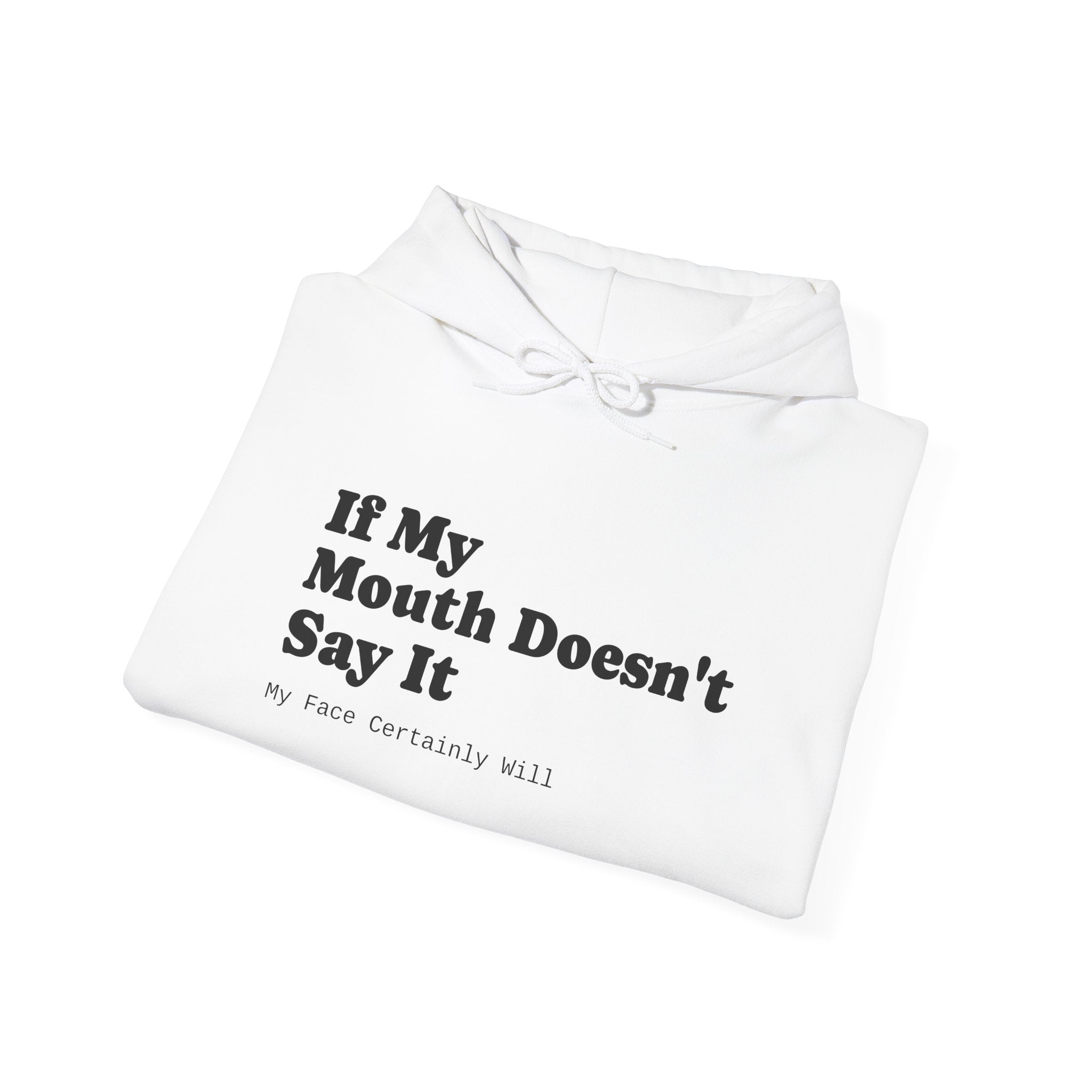 Hoodie — If My Mouth Doesn’t Say It Graphic Pullover Unisex