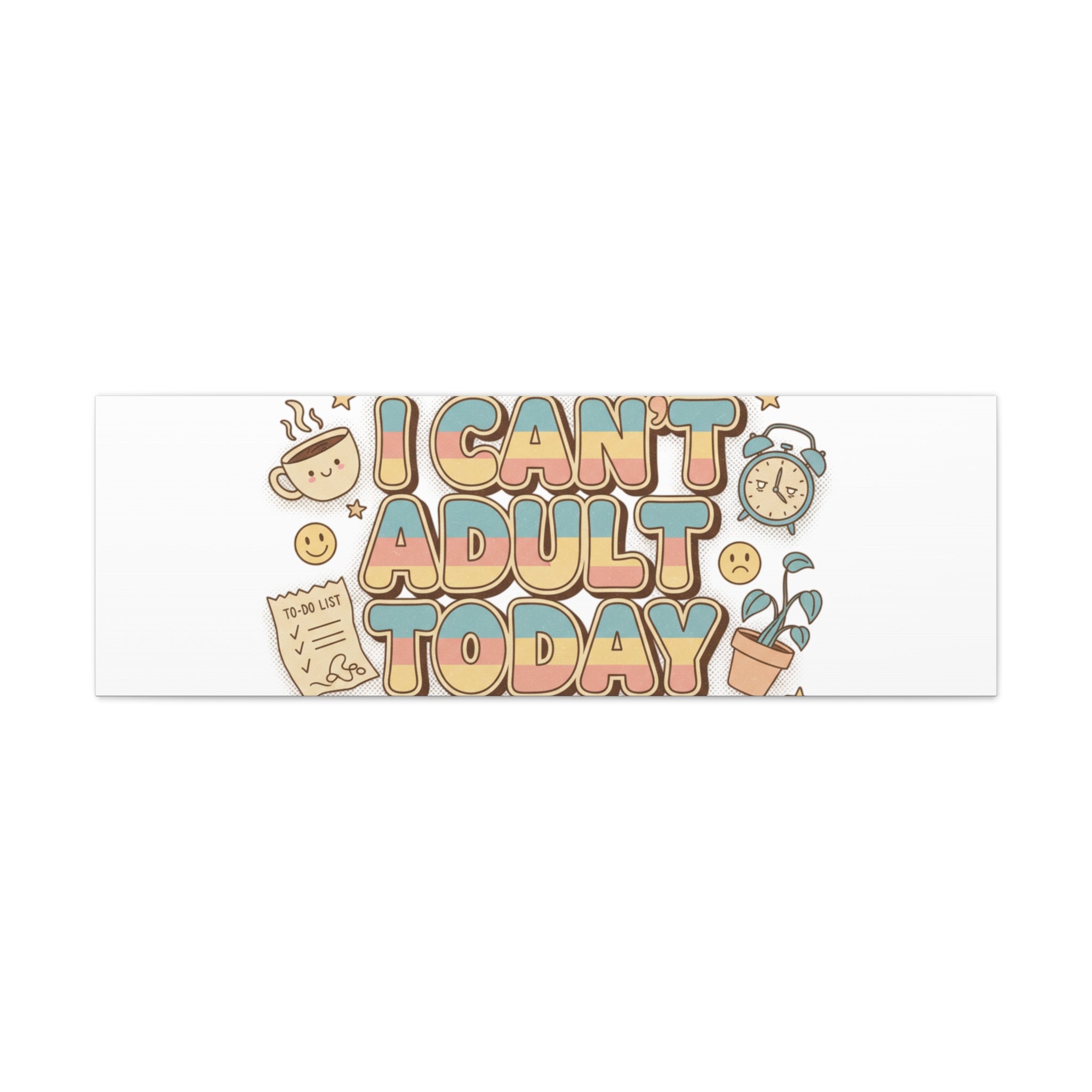 I Can't Adult Today Canvas, low-stakes humor wall art | retro bubbly typography