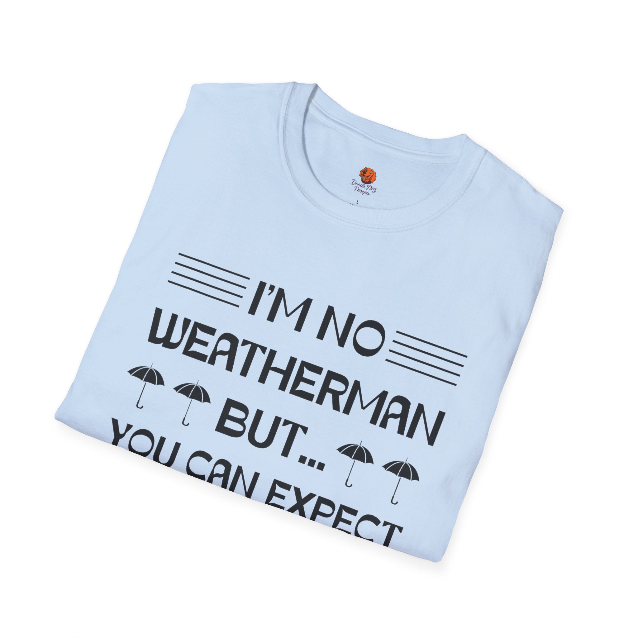 I'm No Weatherman But... You Can Expect A Few Inches Tonight T-Shirt
