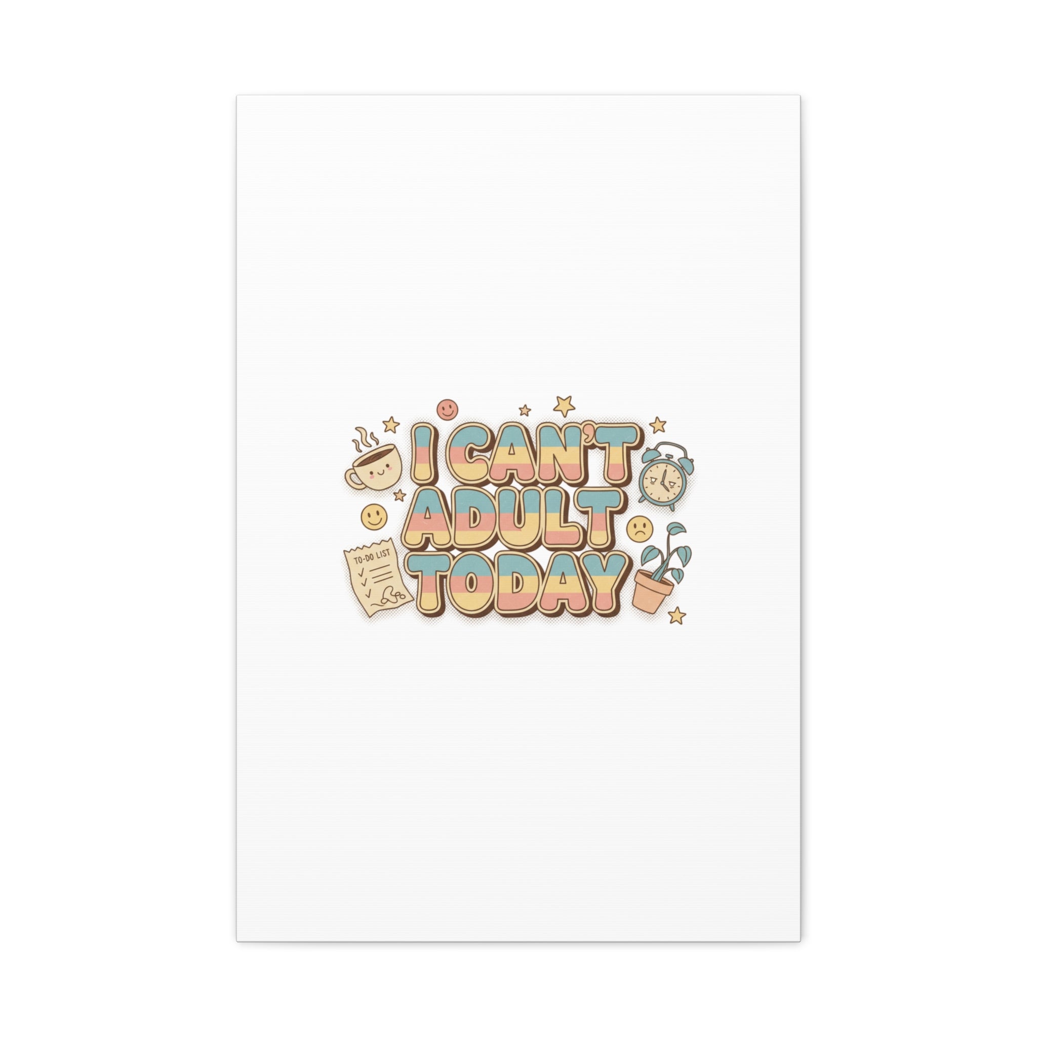 I Can't Adult Today Canvas, low-stakes humor wall art | retro bubbly typography
