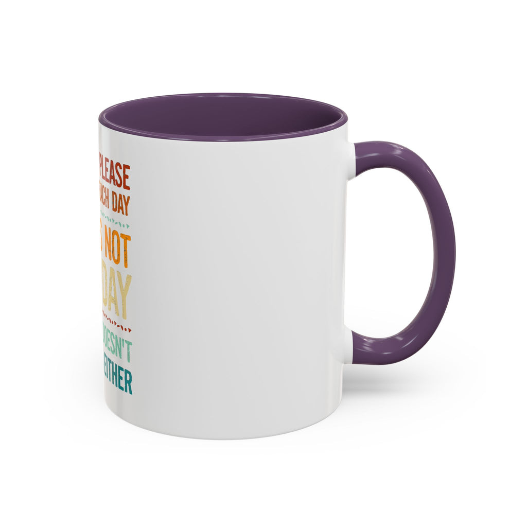 I Can Only Please One Person Each Day Coffee Mug | Funny Sarcastic Quote Mug
