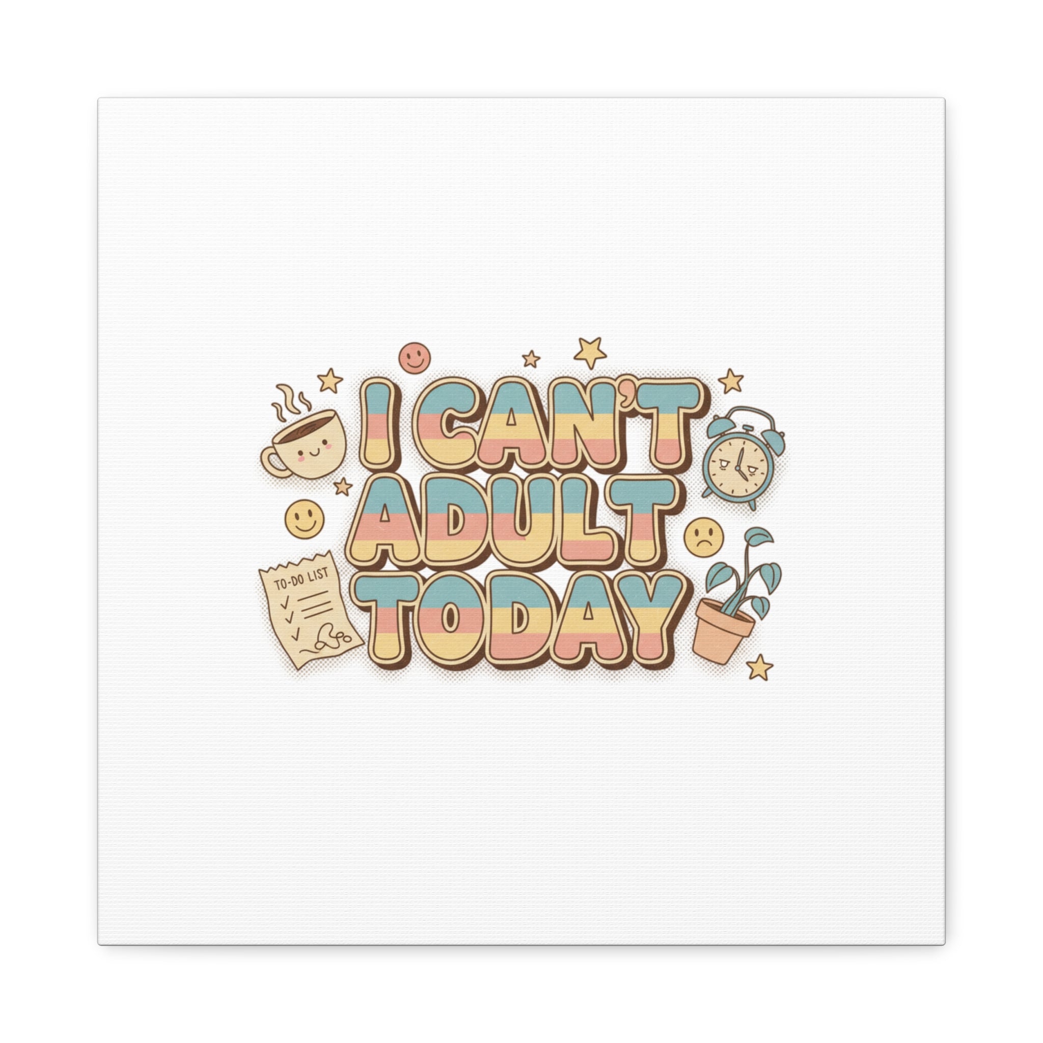 I Can't Adult Today Canvas, low-stakes humor wall art | retro bubbly typography