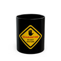 Quarantine Do Not Disturb Mug — Black 11oz/15oz Warning Sign Coffee Cup