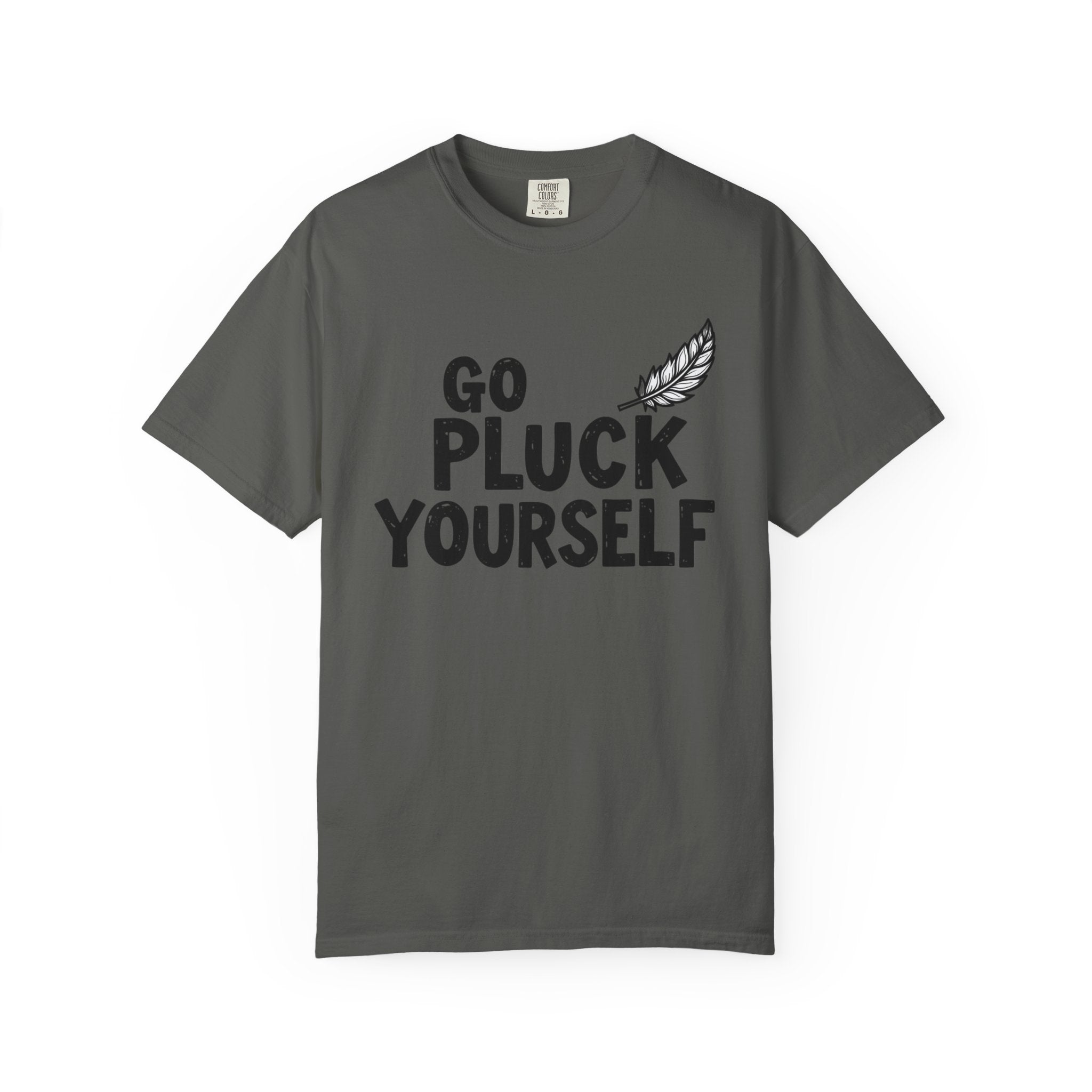 Go Pluck Yourself T-Shirt — Funny Feather Graphic Tee