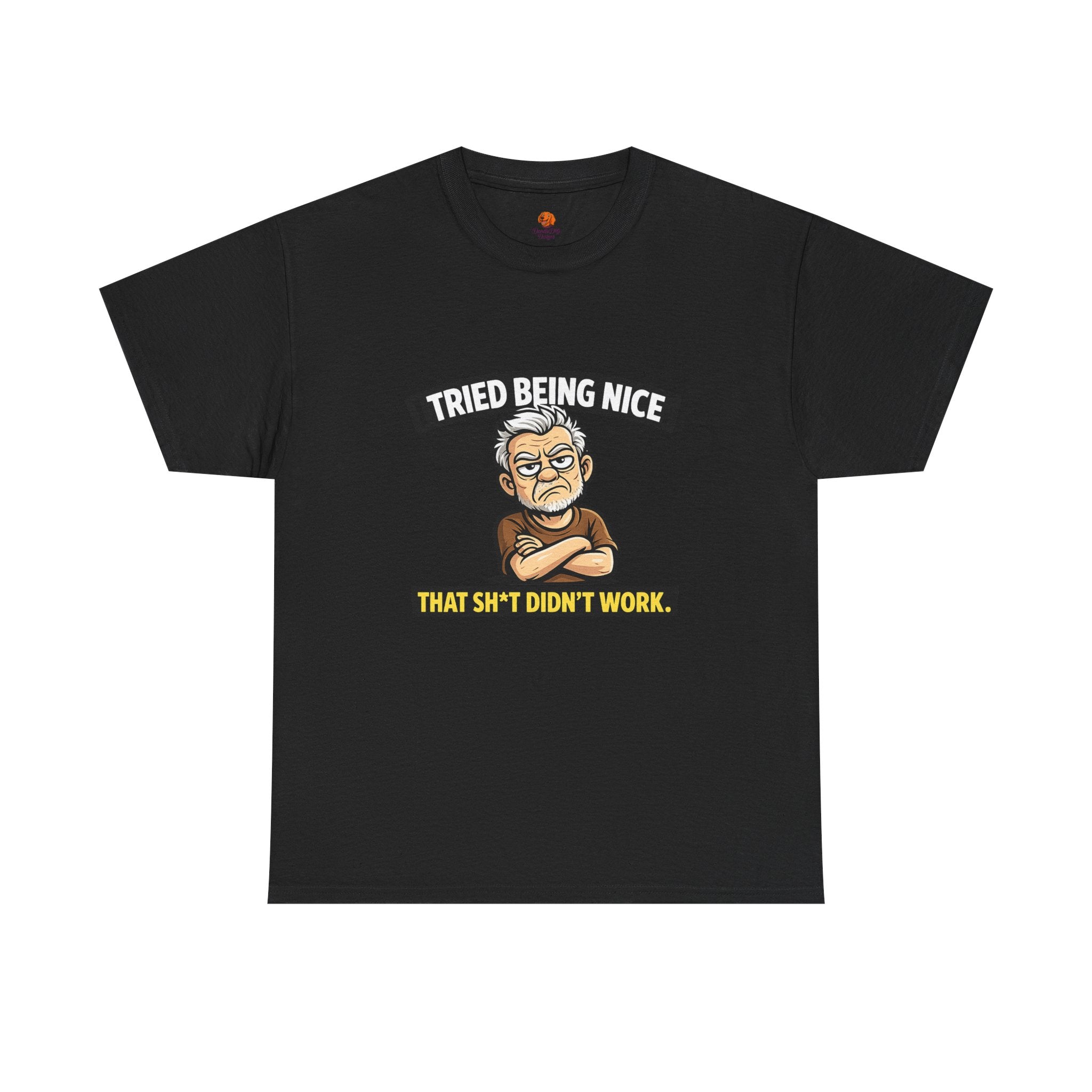 T‑Shirt — "I Tried Being Nice That Sh*t Didn’t Work" Funny Grumpy Grandpa Tee