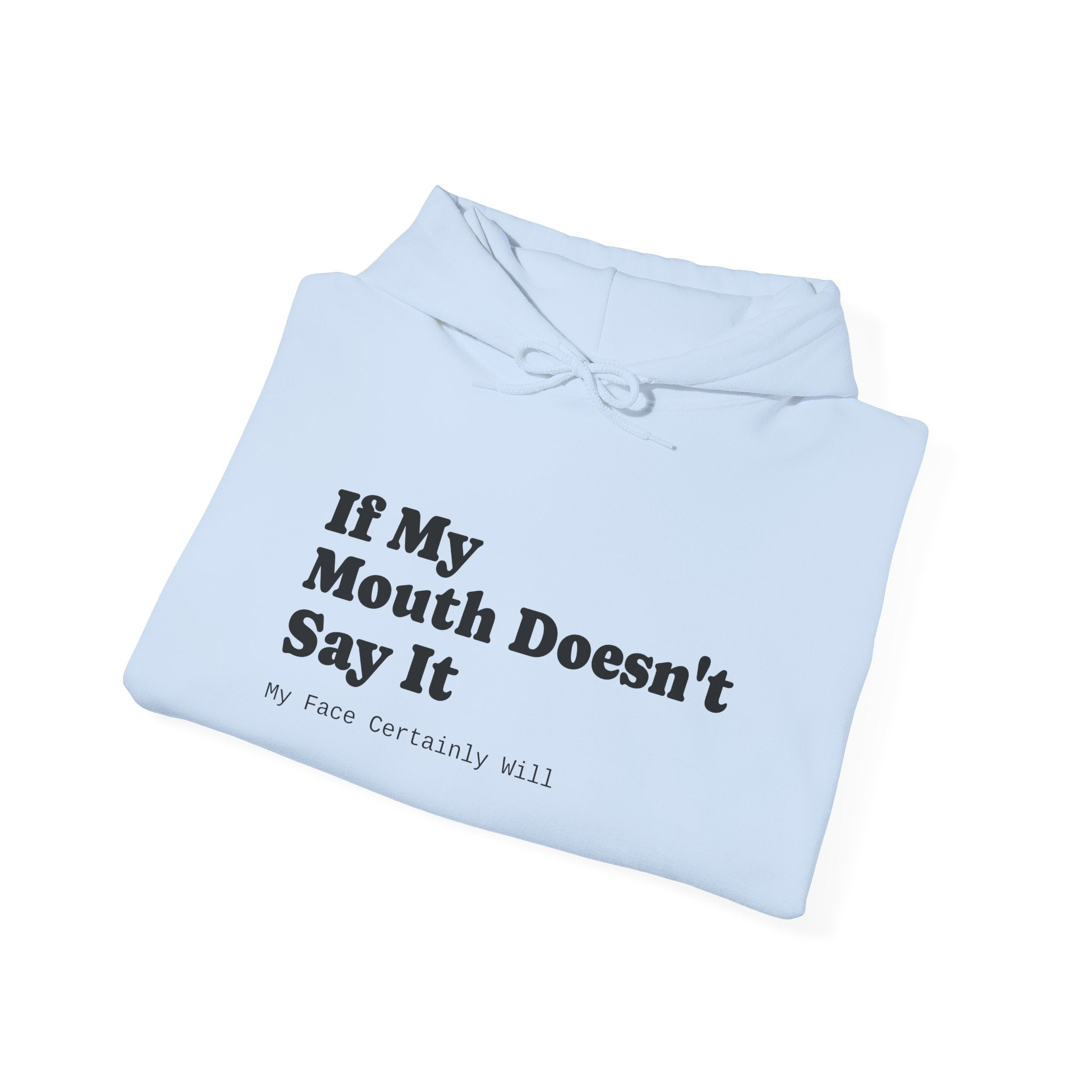 Hoodie — If My Mouth Doesn’t Say It Graphic Pullover Unisex