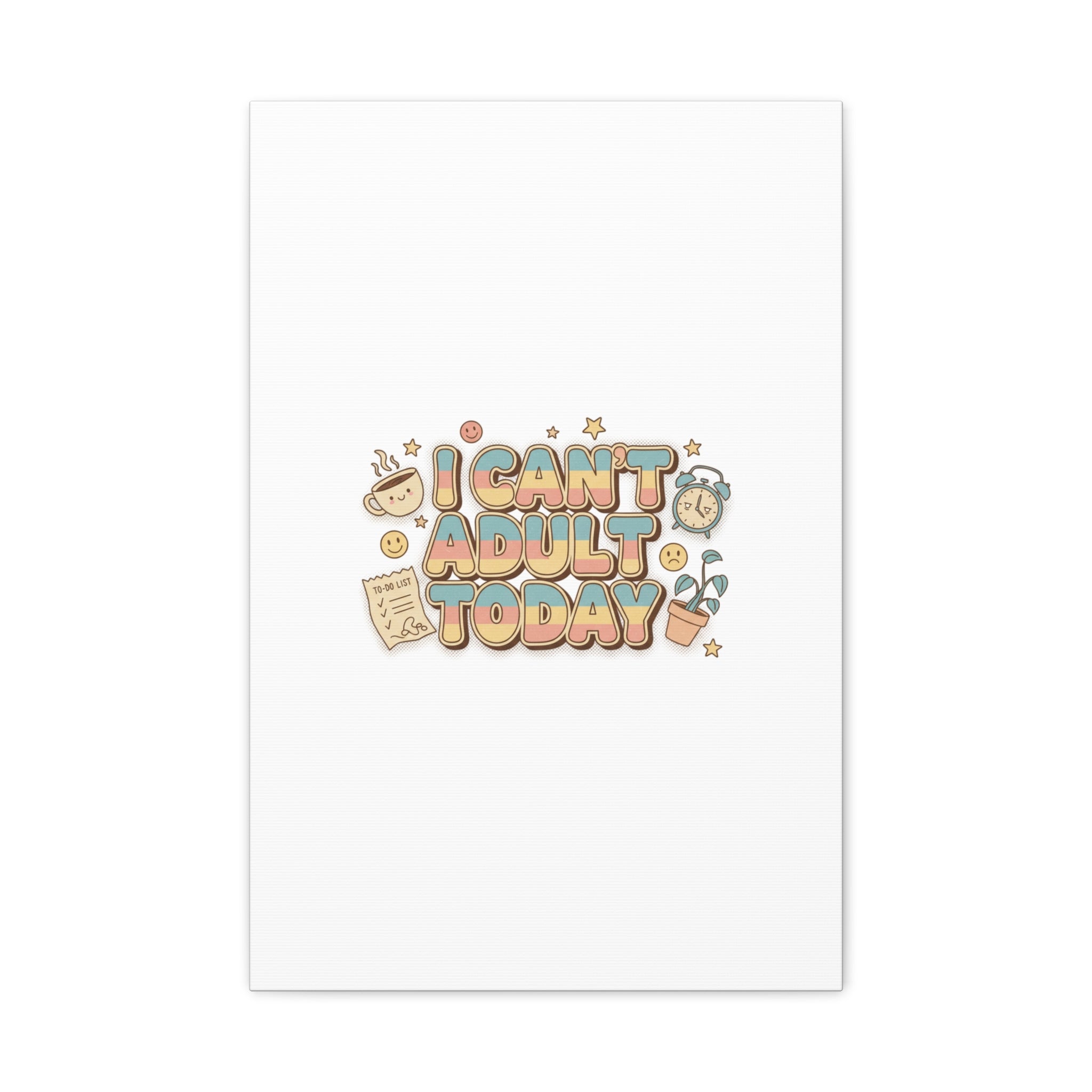 I Can't Adult Today Canvas, low-stakes humor wall art | retro bubbly typography