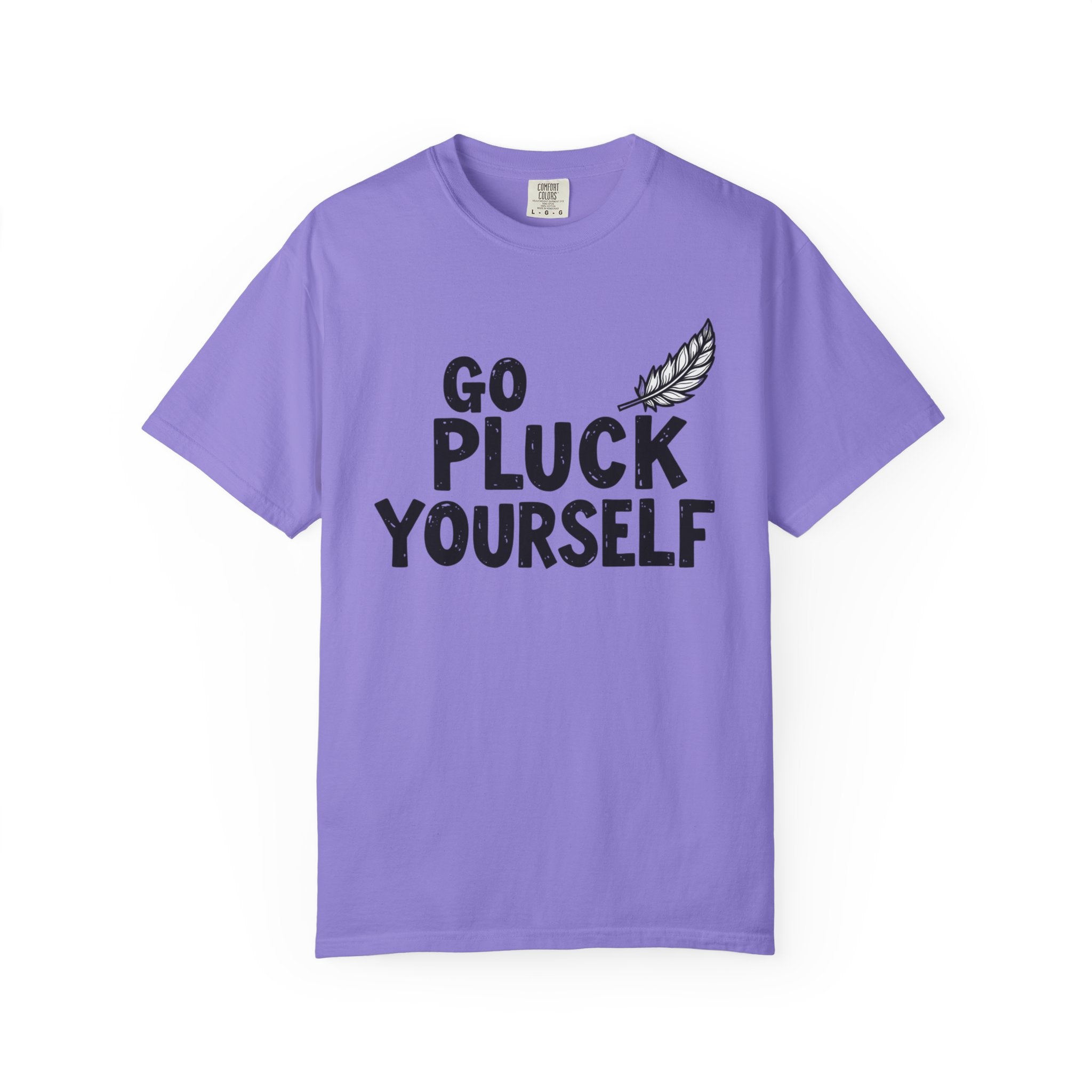 Go Pluck Yourself T-Shirt — Funny Feather Graphic Tee