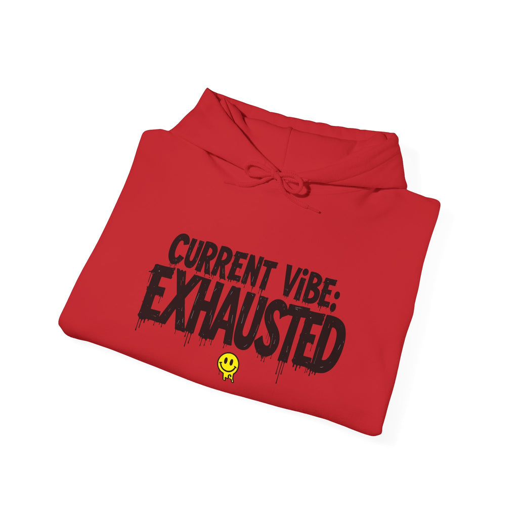Exhausted Vibe Hoodie — "Current Vibe: EXHAUSTED" Graphic Sweatshirt