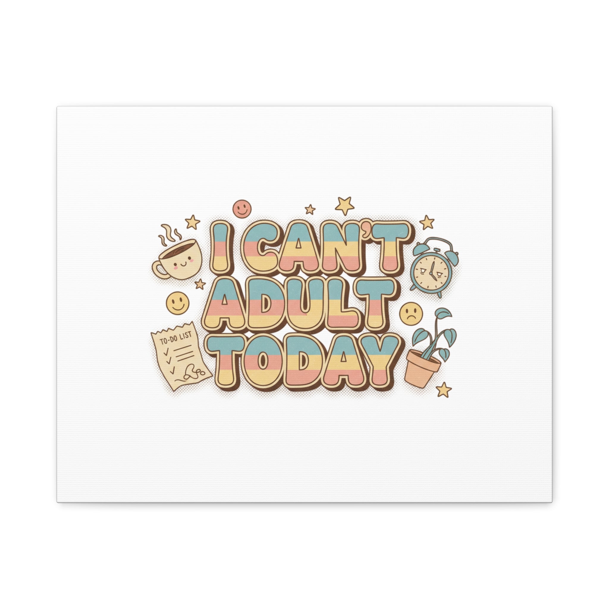 I Can't Adult Today Canvas, low-stakes humor wall art | retro bubbly typography