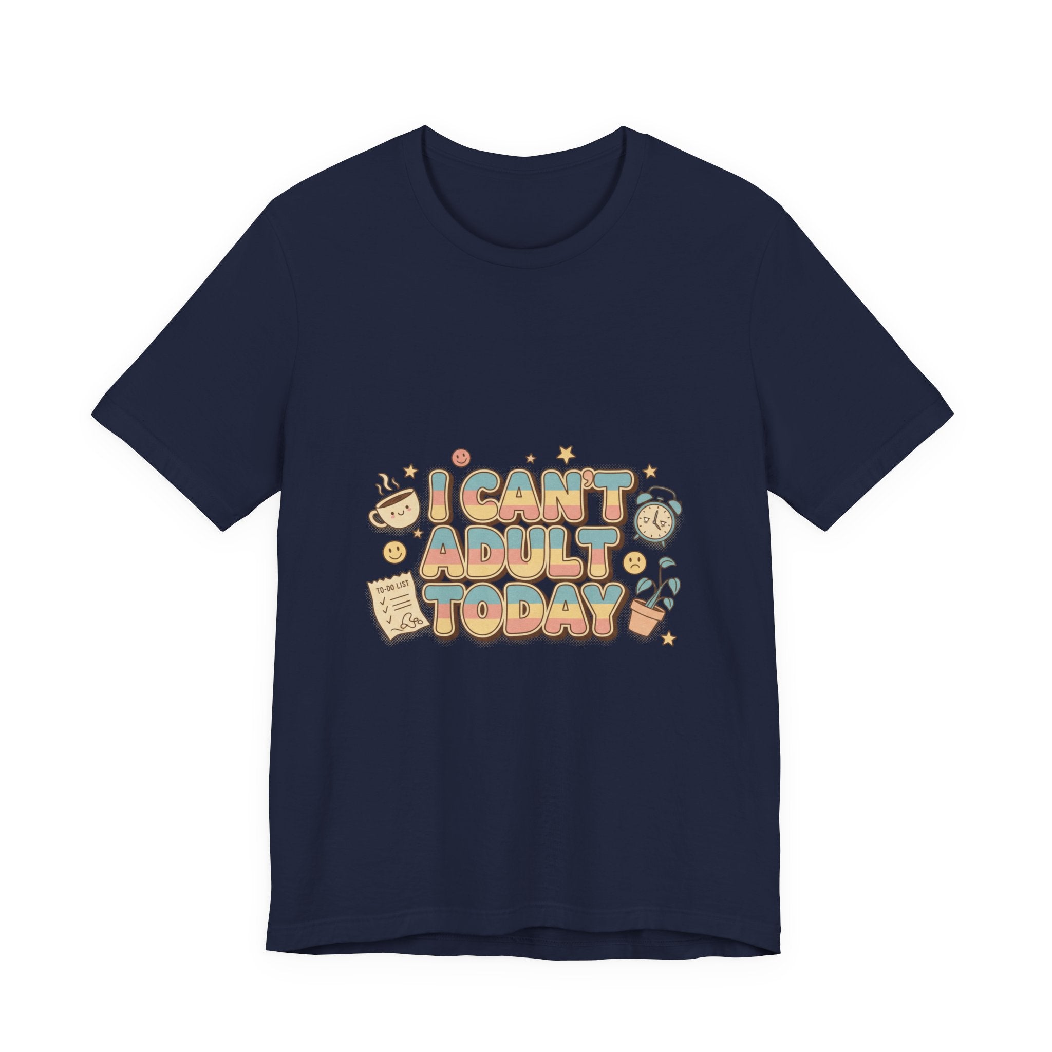 I Can't Adult Today T-Shirt | trying era shirt, funny lazy tee