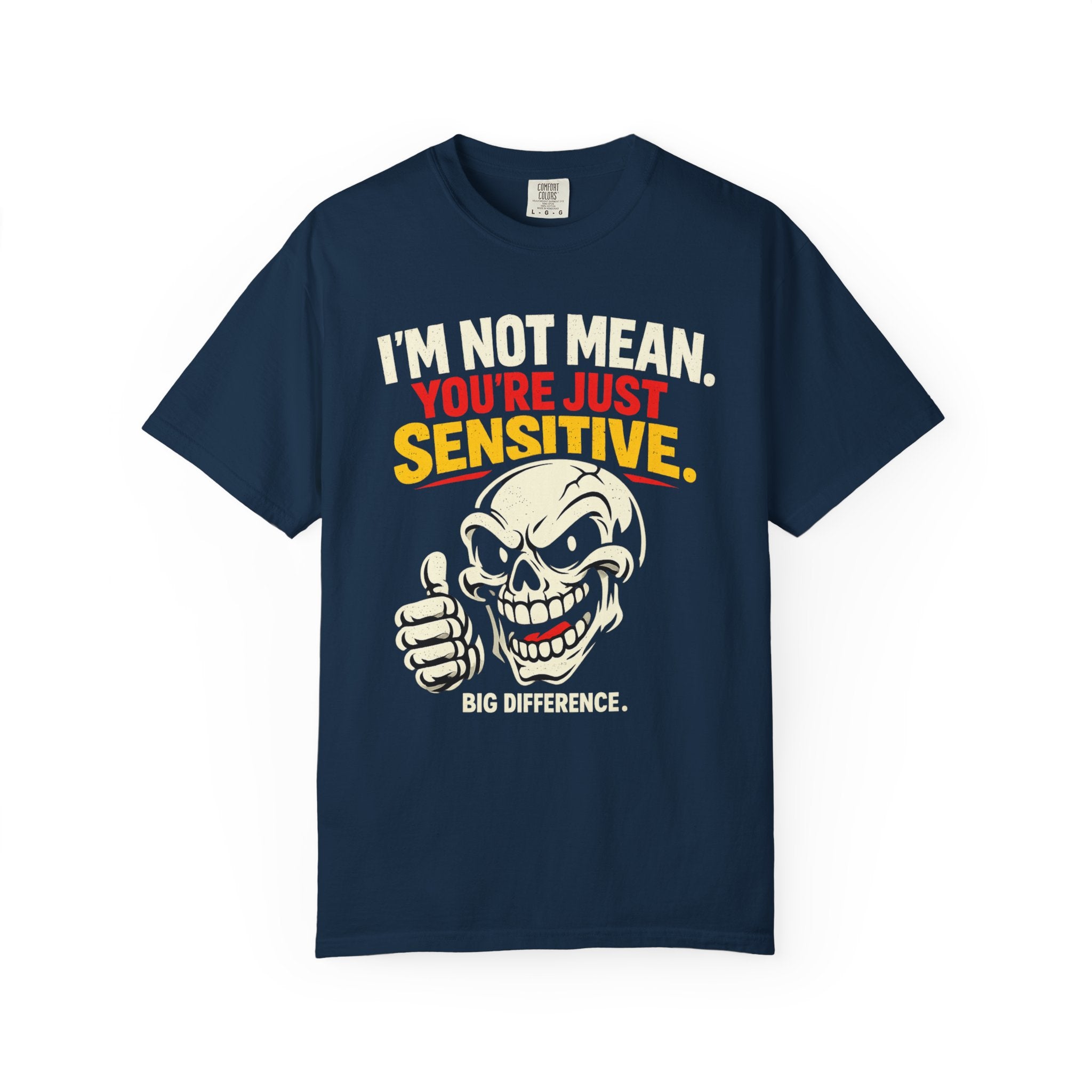 Graphic T-Shirt — "I'm Not Mean, You're Just Sensitive" Skull Tee