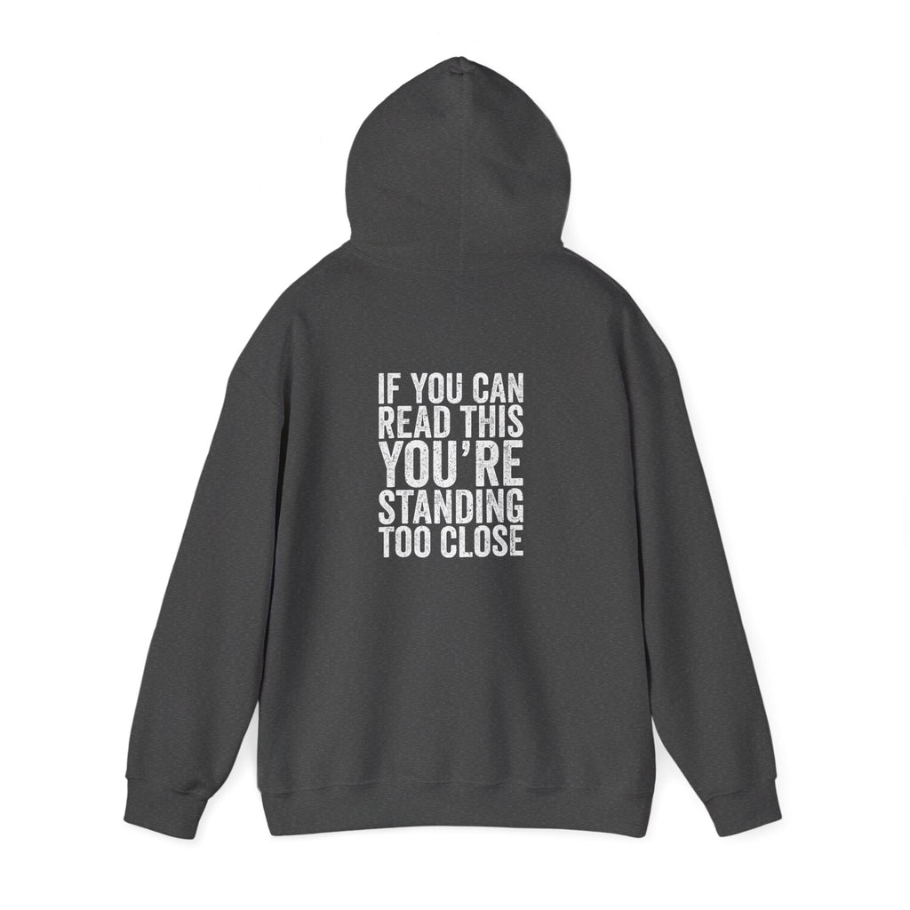 Hoodie — If you can read this you are standing too close