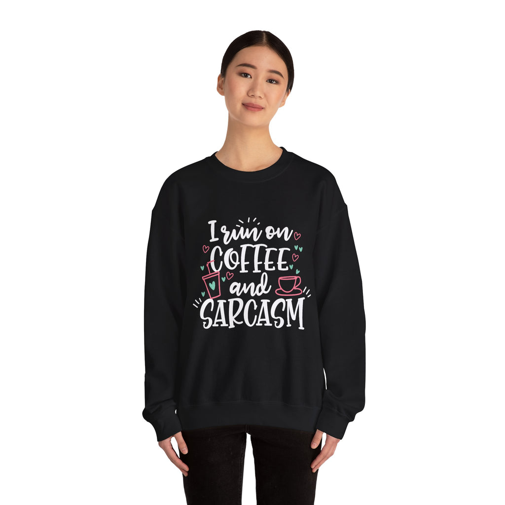 Coffee and Sarcasm Sweatshirt — "I Run on Coffee and Sarcasm" Crewneck