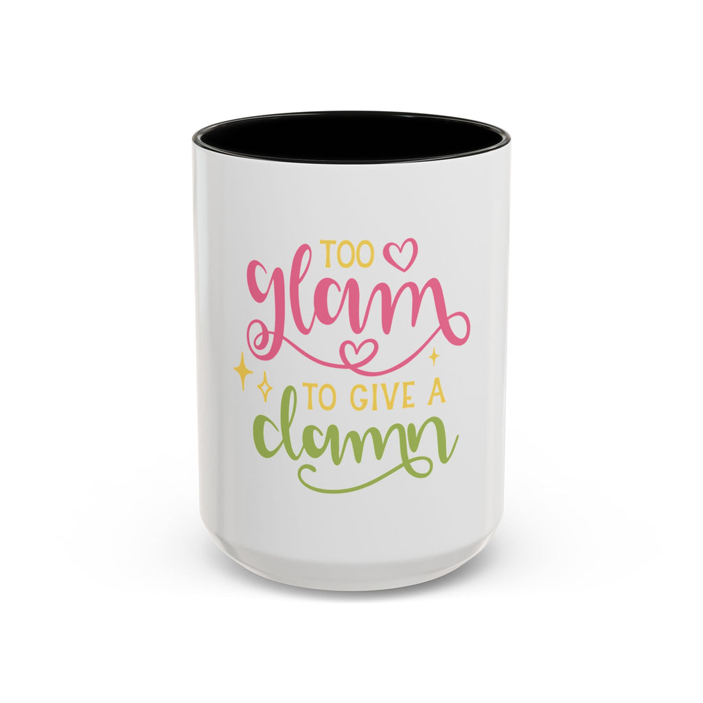 Too Glam To Give A Damn Accent Coffee Mug — Funny Pink & Green Script Ceramic Mug (11/15oz)