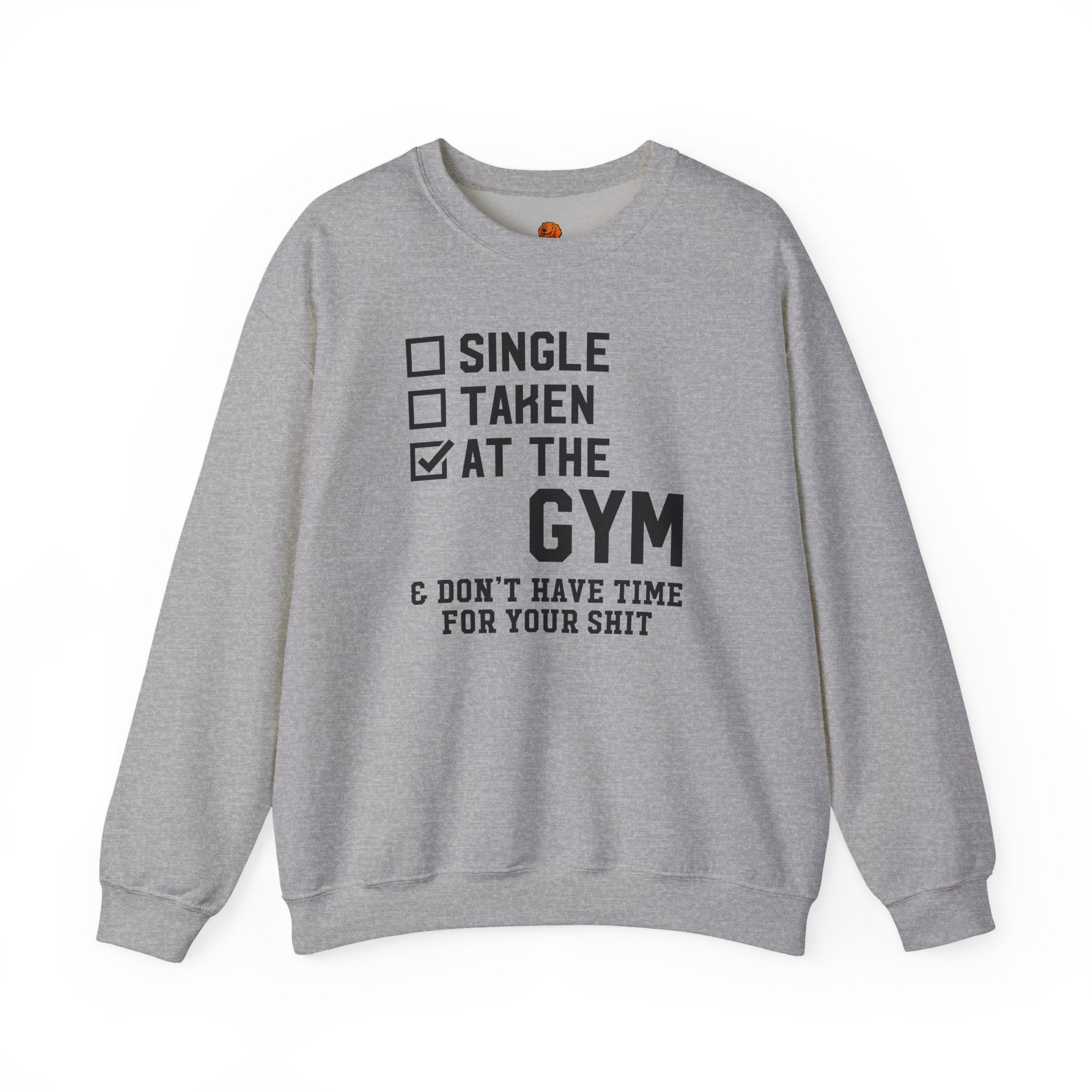 Gym Life Sweatshirt — "Single / Taken / At the Gym" Crewneck