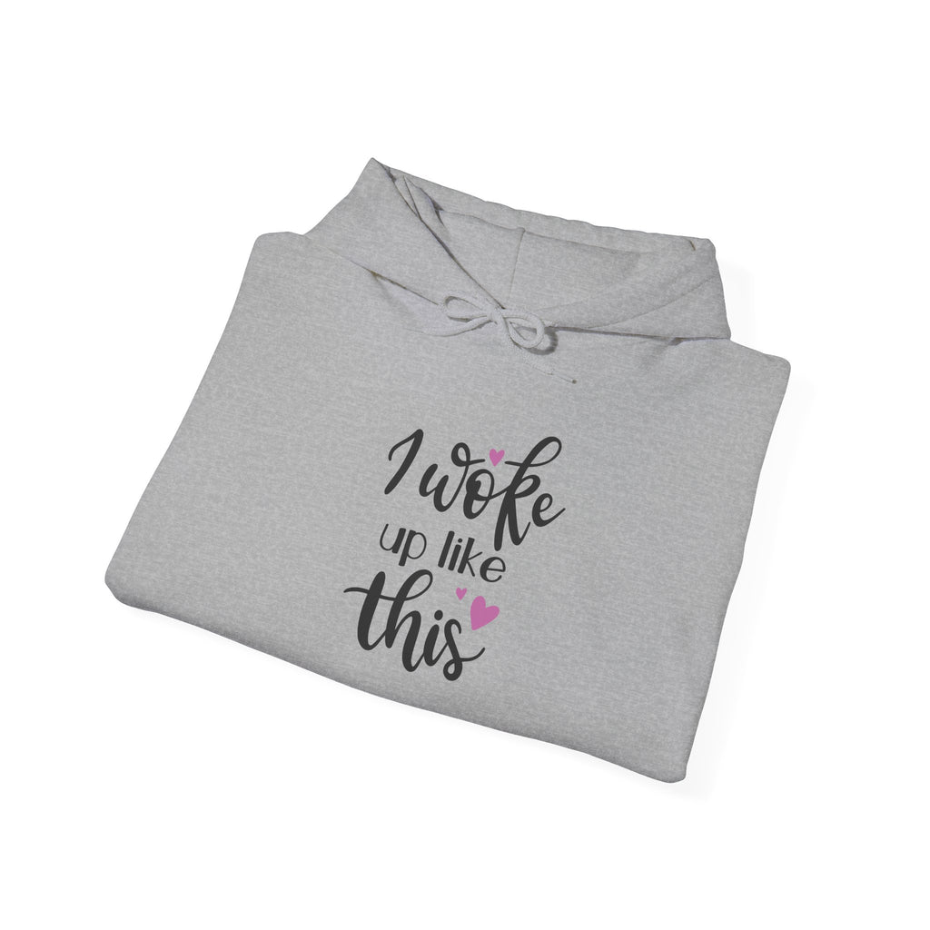 'I Woke Up Like This' Hoodie - Cute Feminine Graphic Pullover