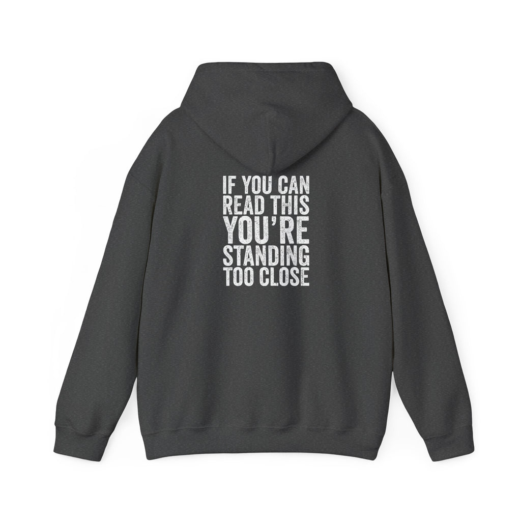 Hoodie — If you can read this you are standing too close