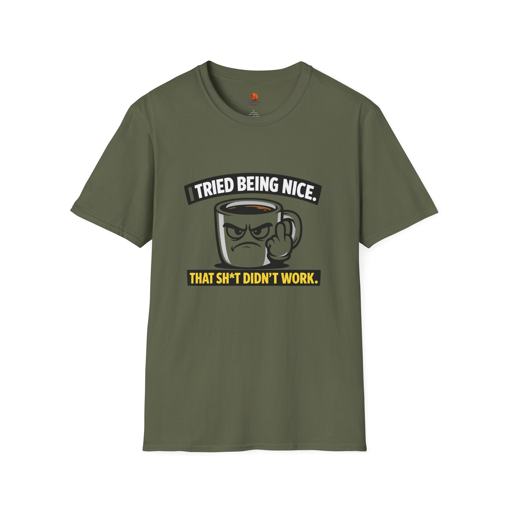 T-Shirt — "I Tried Being Nice, That Sh*t Didn’t Work" Coffee Mug Graphic