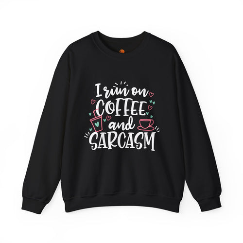 Coffee and Sarcasm Sweatshirt — "I Run on Coffee and Sarcasm" Crewneck