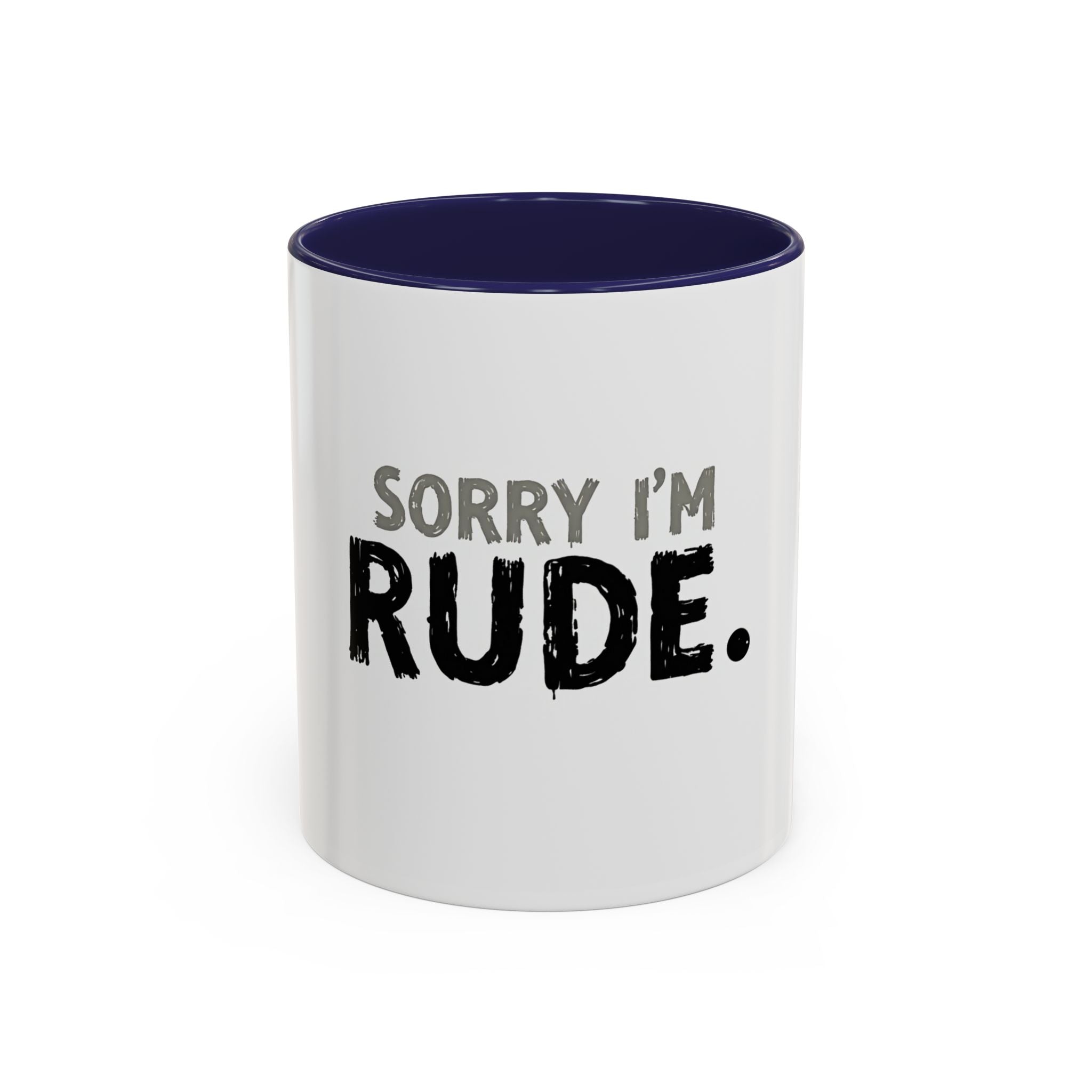 Sorry I'm Rude Coffee Mug — Funny Sarcastic Accent Mug (11/15oz)