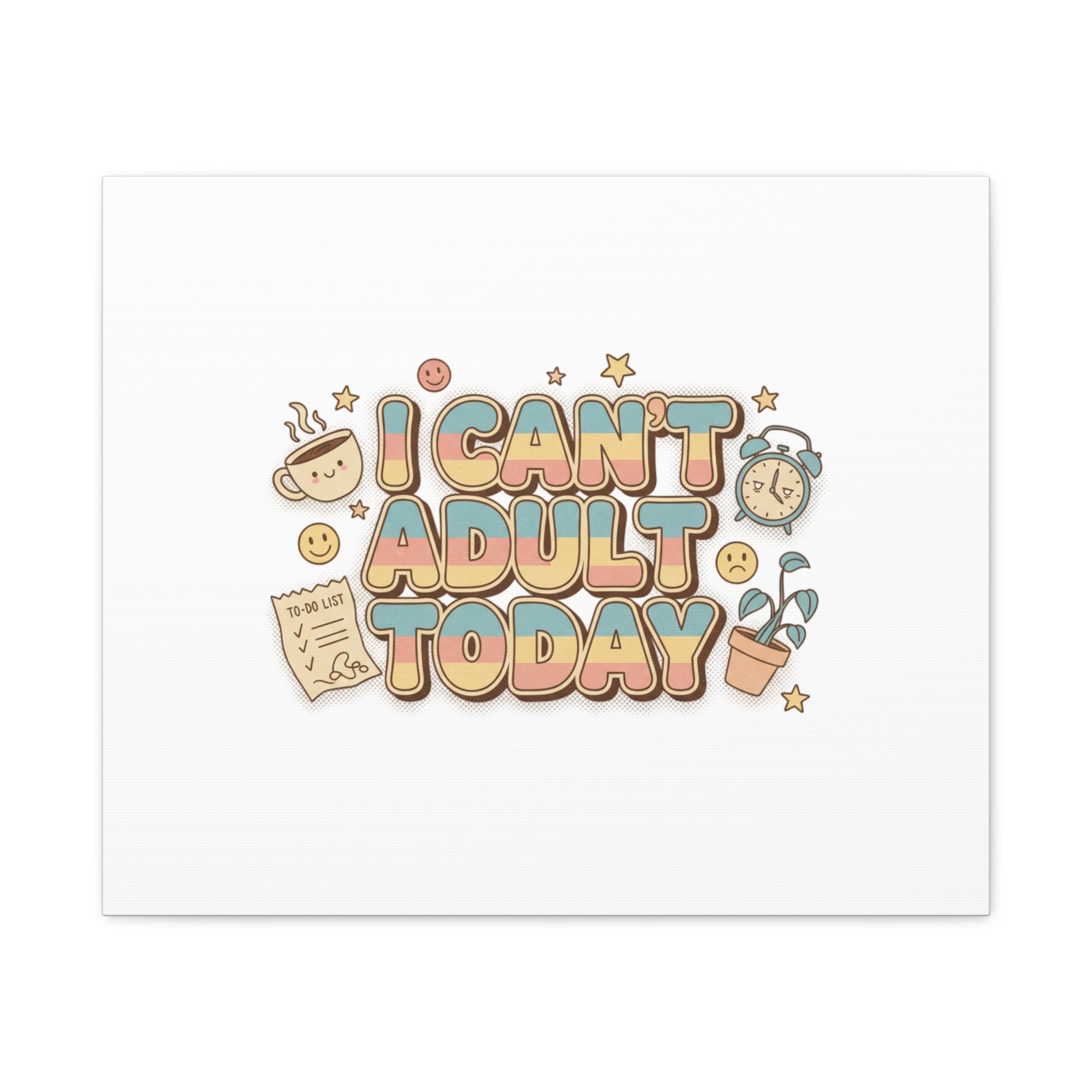 I Can't Adult Today Canvas, low-stakes humor wall art | retro bubbly typography