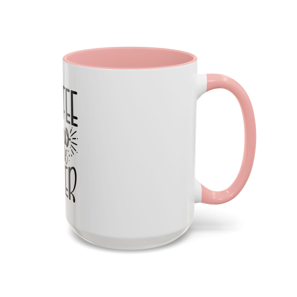 Coffee Now, Wine Later Accent Mug (11/15oz)