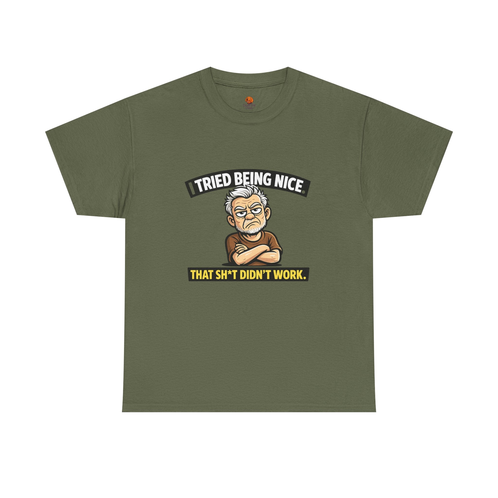 T‑Shirt — "I Tried Being Nice That Sh*t Didn’t Work" Funny Grumpy Grandpa Tee