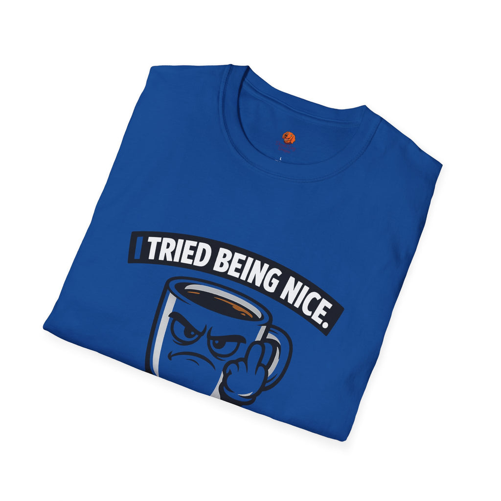 T-Shirt — "I Tried Being Nice, That Sh*t Didn’t Work" Coffee Mug Graphic