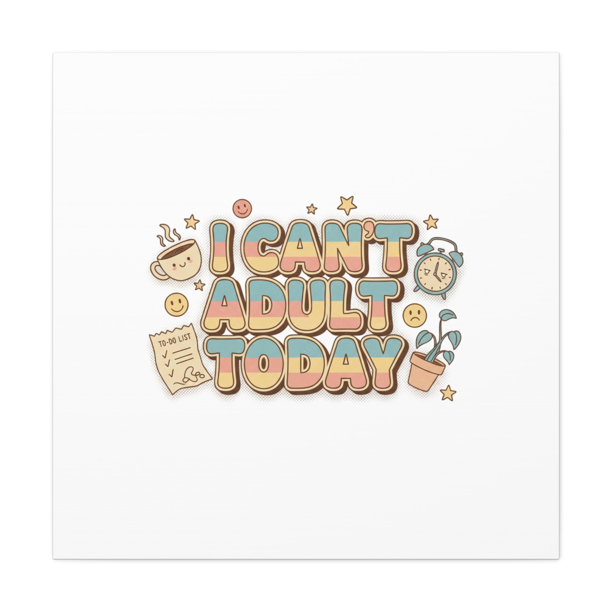 I Can't Adult Today Canvas, low-stakes humor wall art | retro bubbly typography