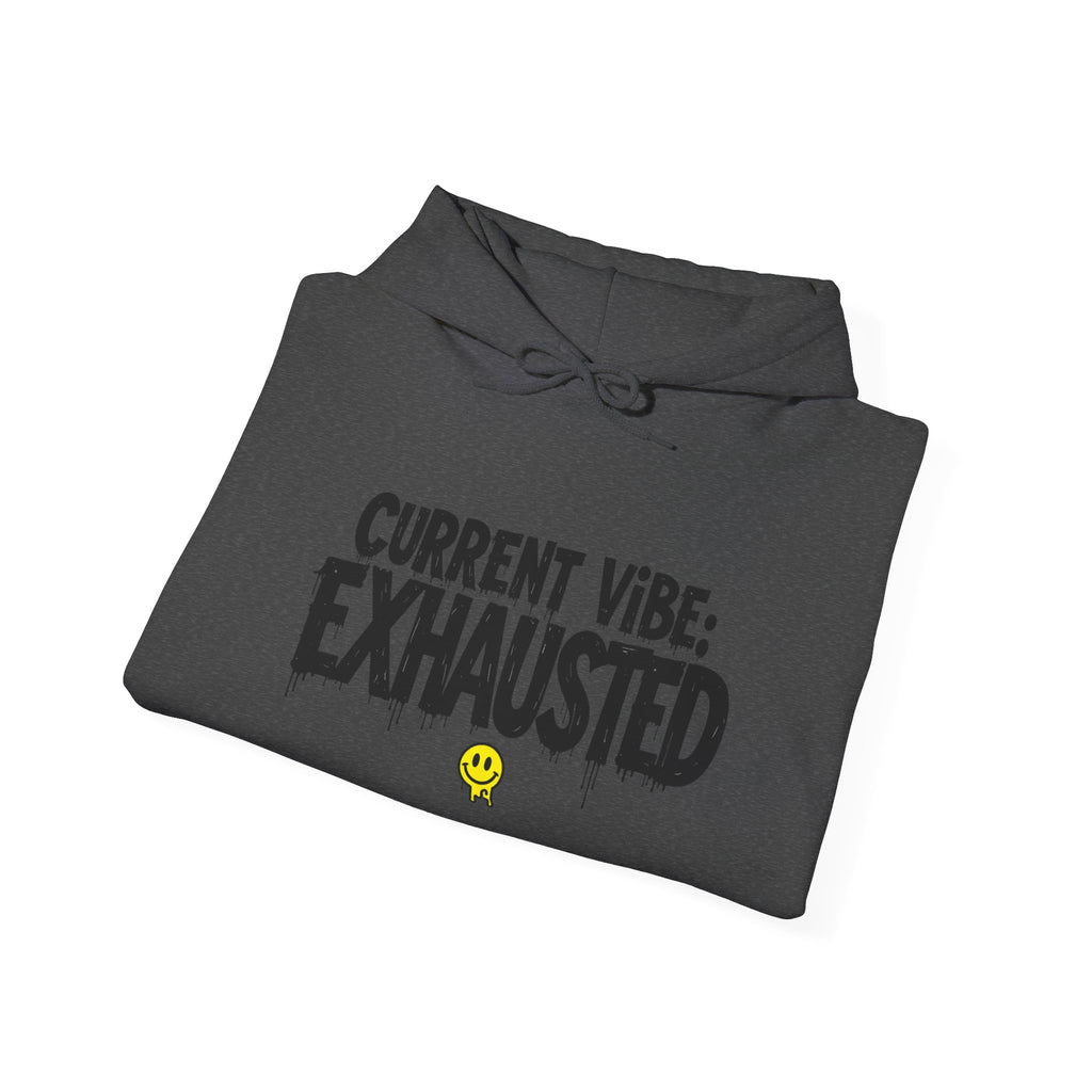 Exhausted Vibe Hoodie — "Current Vibe: EXHAUSTED" Graphic Sweatshirt