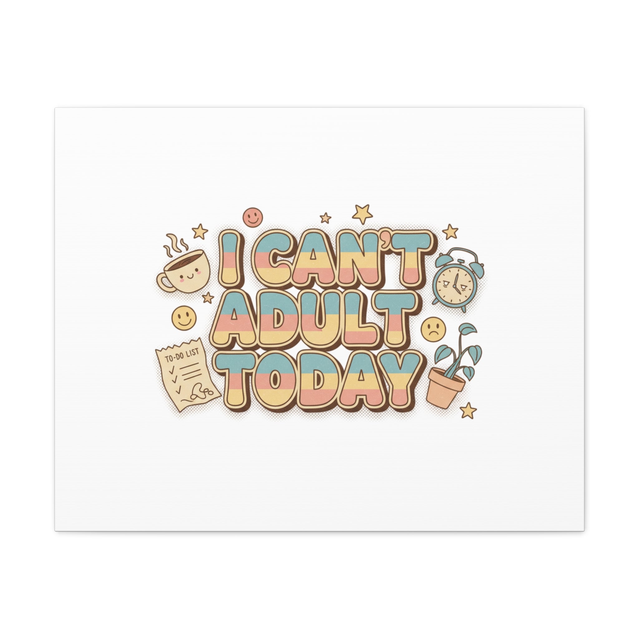 I Can't Adult Today Canvas, low-stakes humor wall art | retro bubbly typography