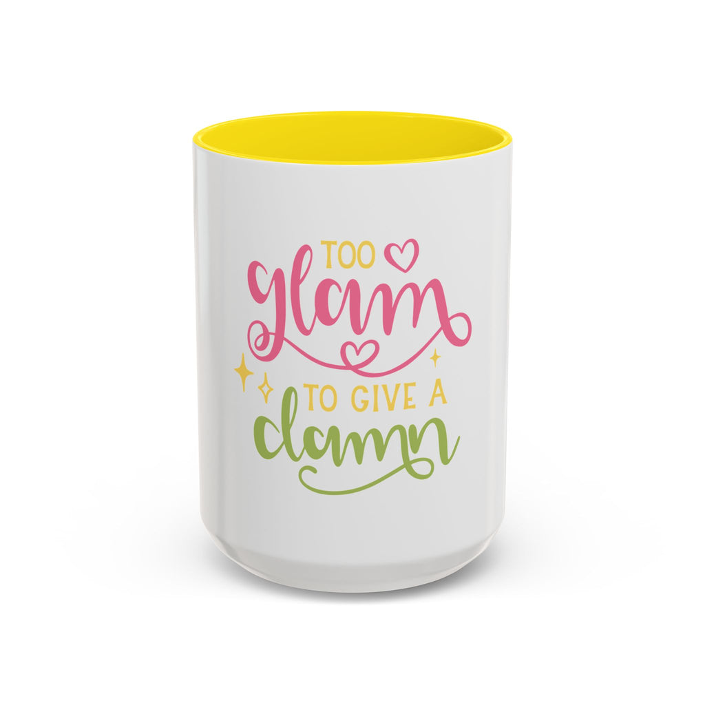 Too Glam To Give A Damn Accent Coffee Mug — Funny Pink & Green Script Ceramic Mug (11/15oz)