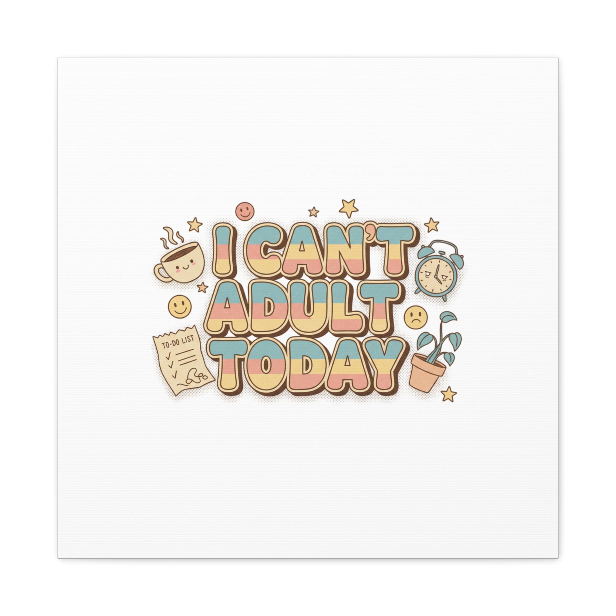 I Can't Adult Today Canvas, low-stakes humor wall art | retro bubbly typography
