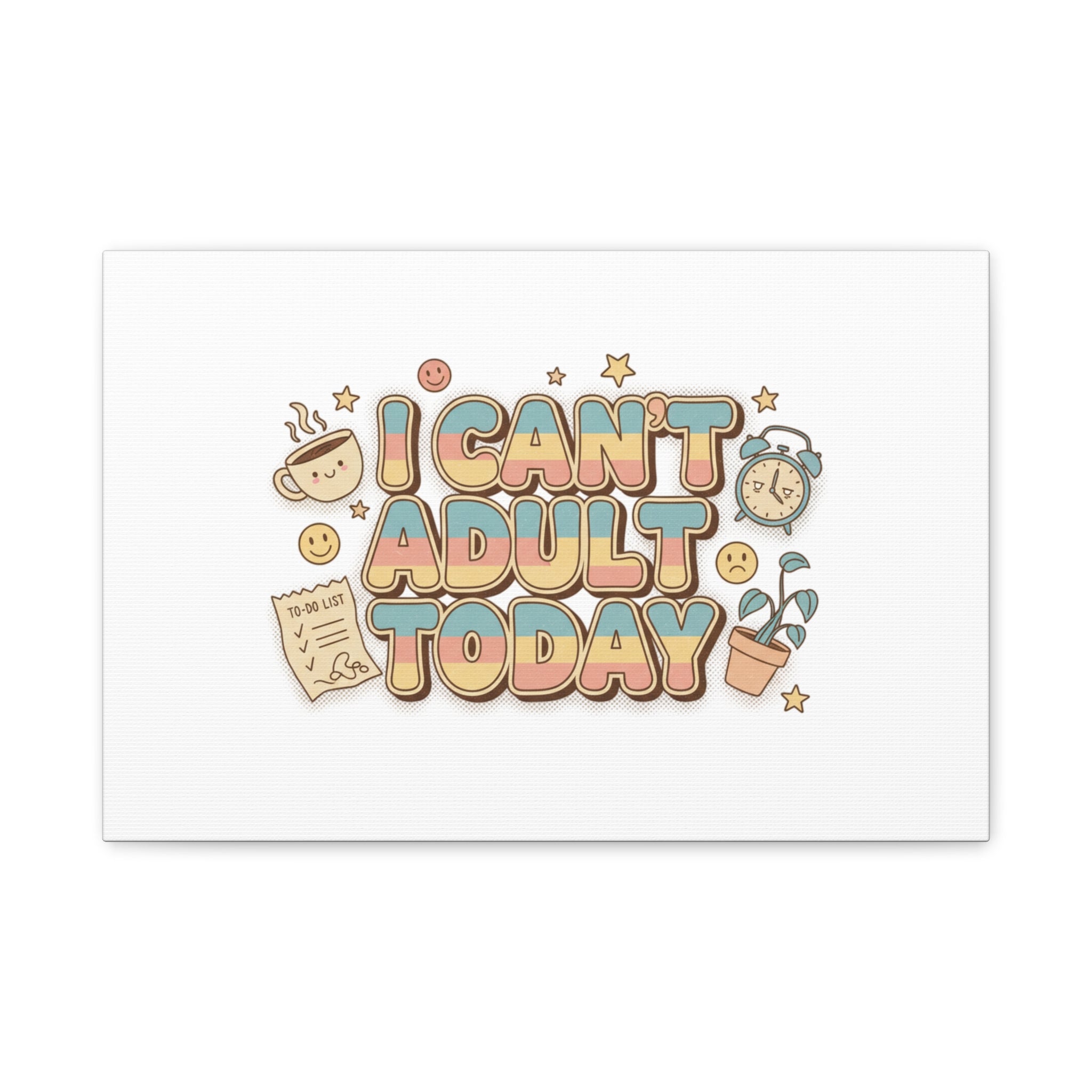 I Can't Adult Today Canvas, low-stakes humor wall art | retro bubbly typography