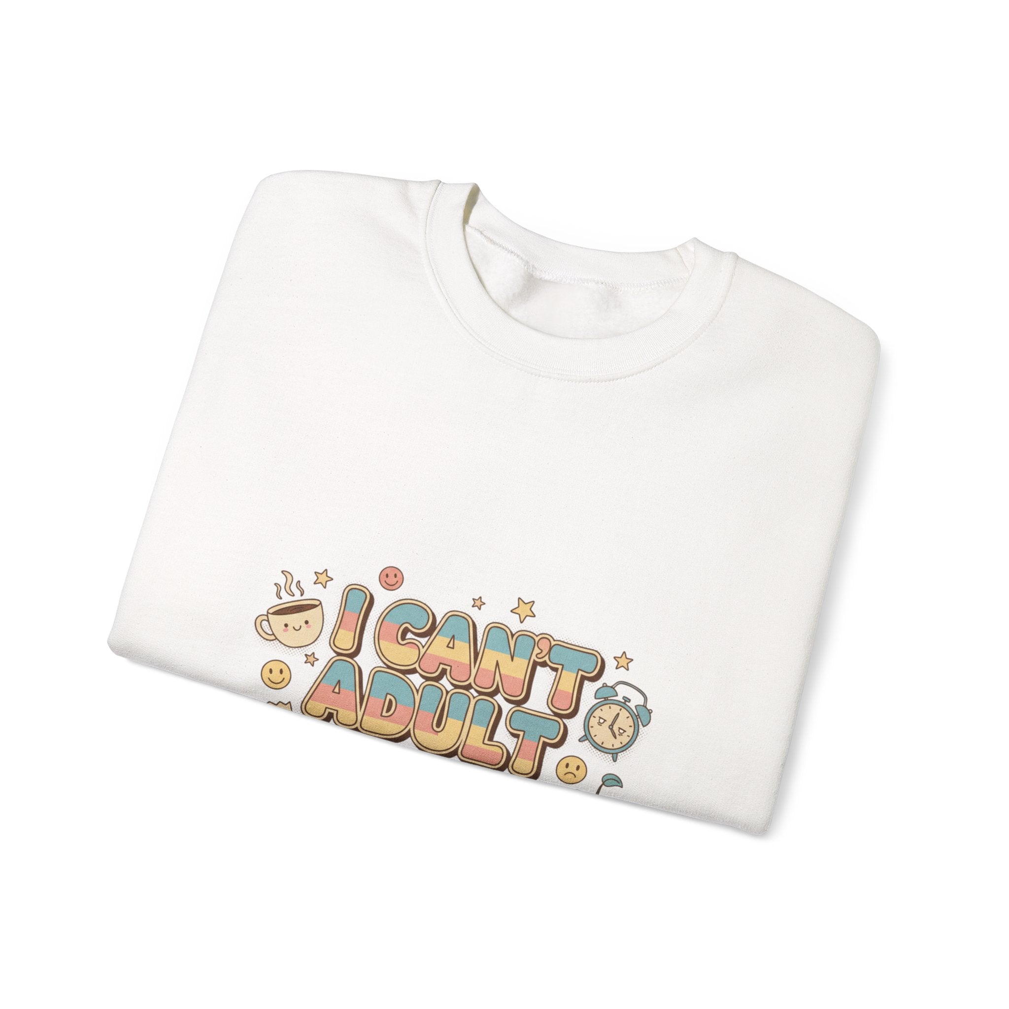 I Can't Adult Today Sweatshirt | funny lazy tee, trying era shirt