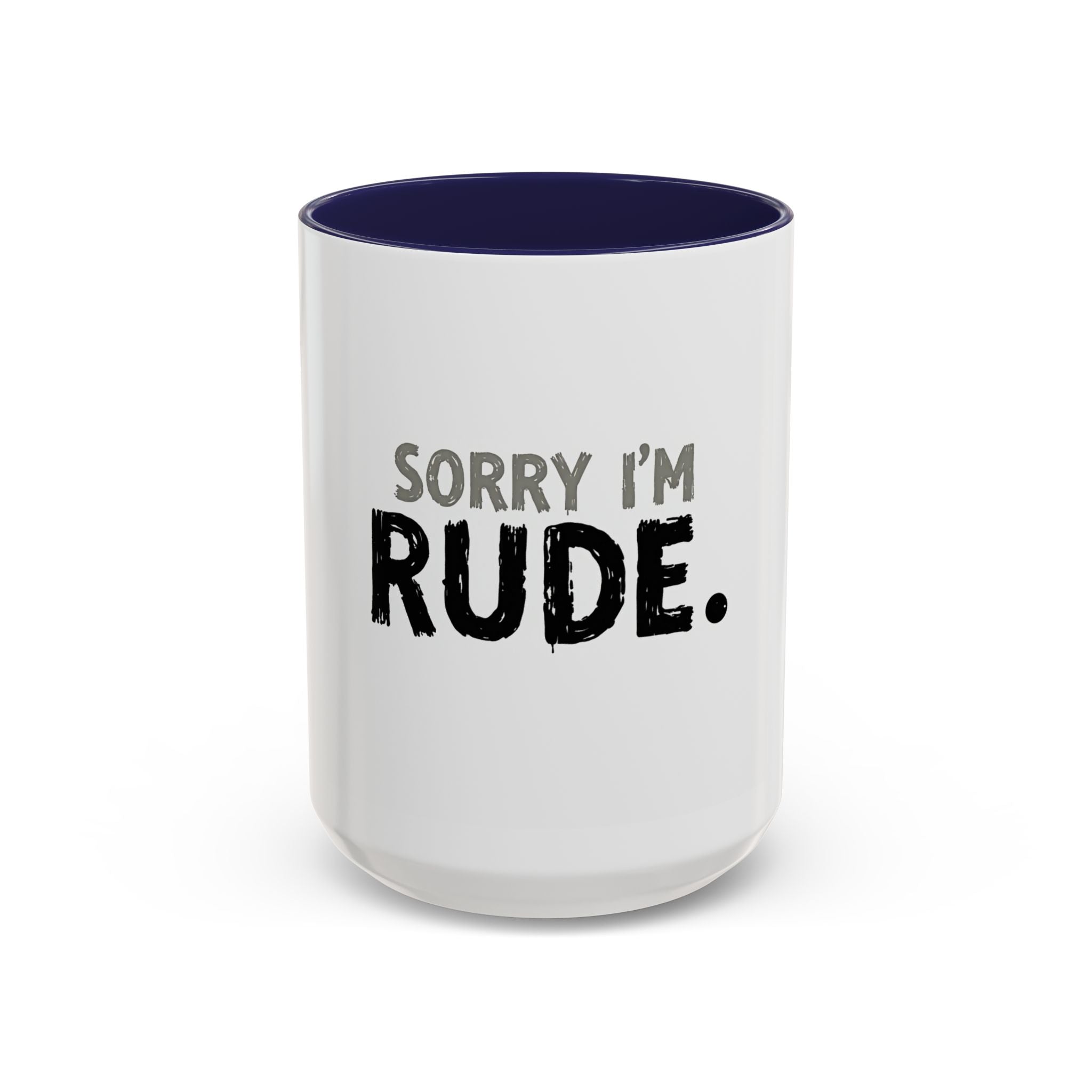 Sorry I'm Rude Coffee Mug — Funny Sarcastic Accent Mug (11/15oz)