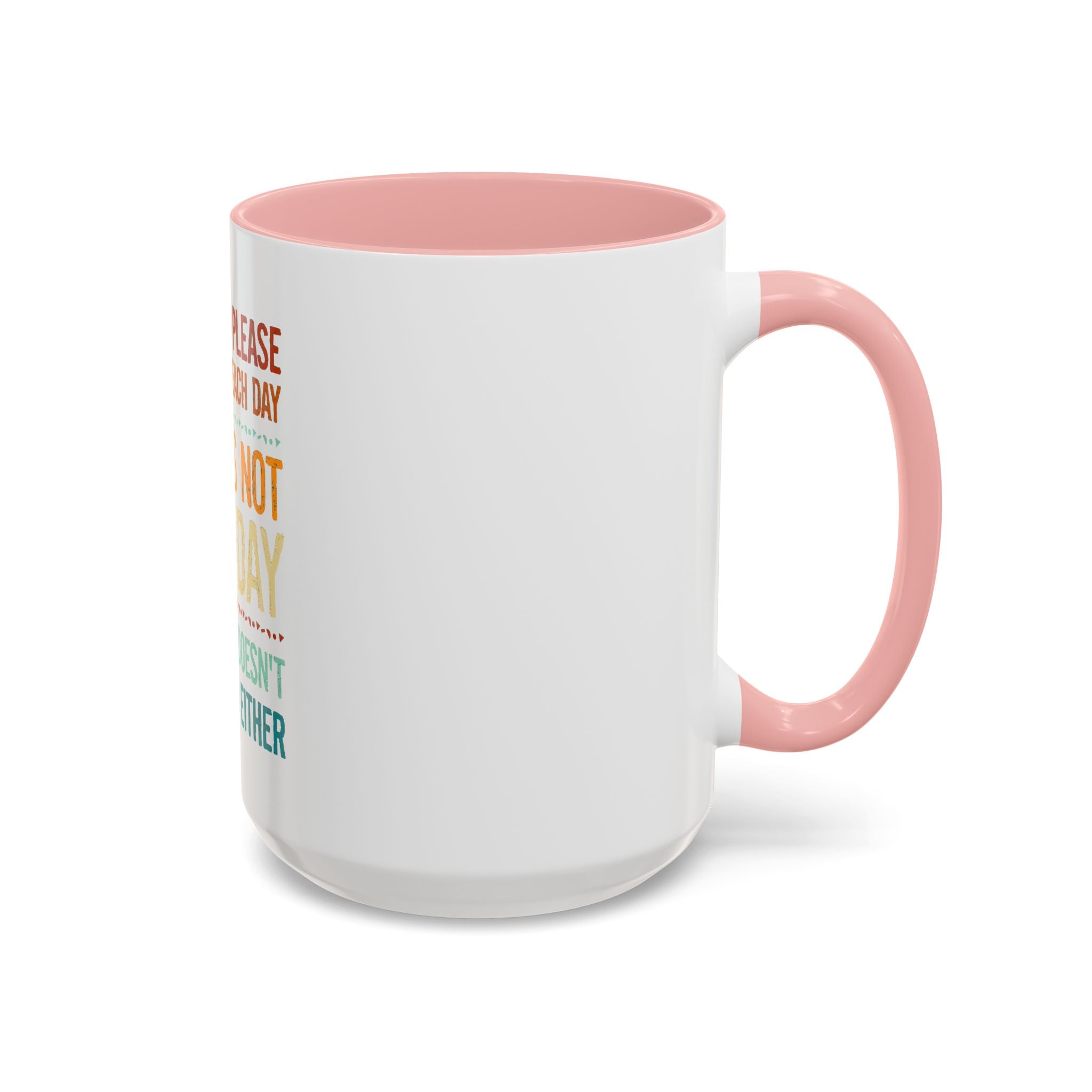 I Can Only Please One Person Each Day Coffee Mug | Funny Sarcastic Quote Mug