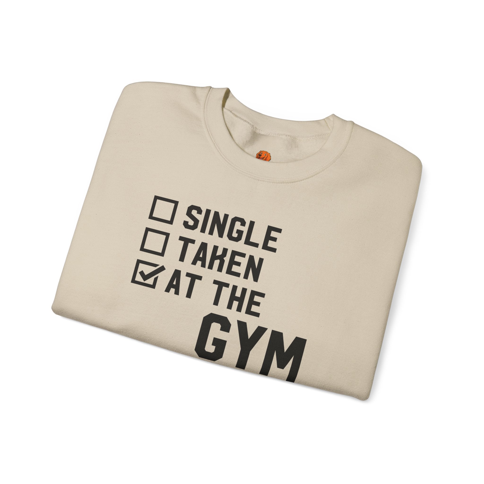 Gym Life Sweatshirt — "Single / Taken / At the Gym" Crewneck