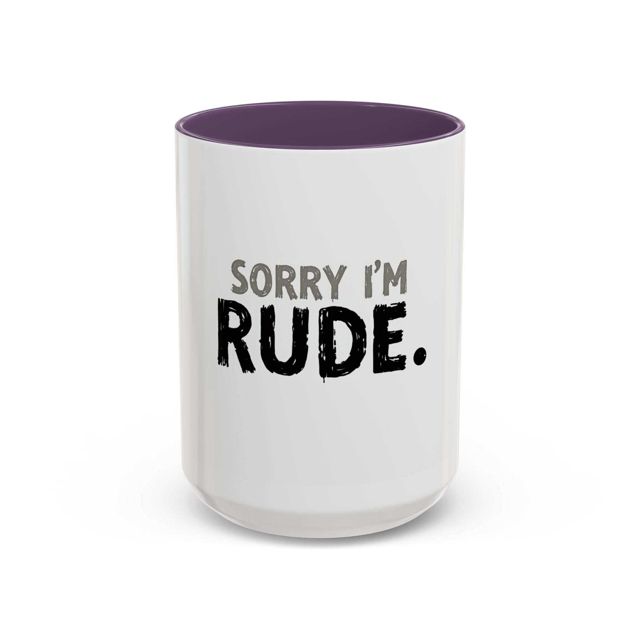 Sorry I'm Rude Coffee Mug — Funny Sarcastic Accent Mug (11/15oz)