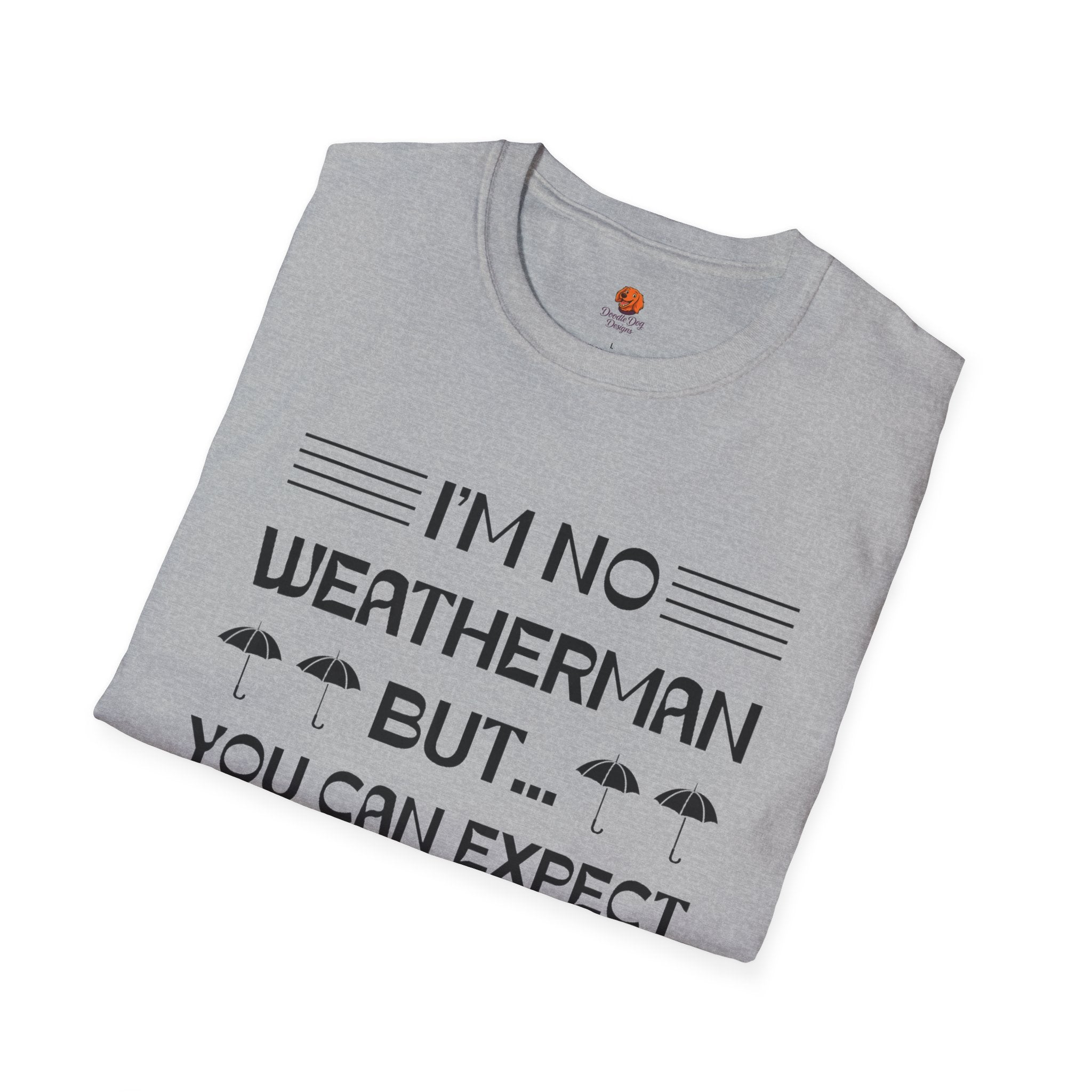 I'm No Weatherman But... You Can Expect A Few Inches Tonight T-Shirt