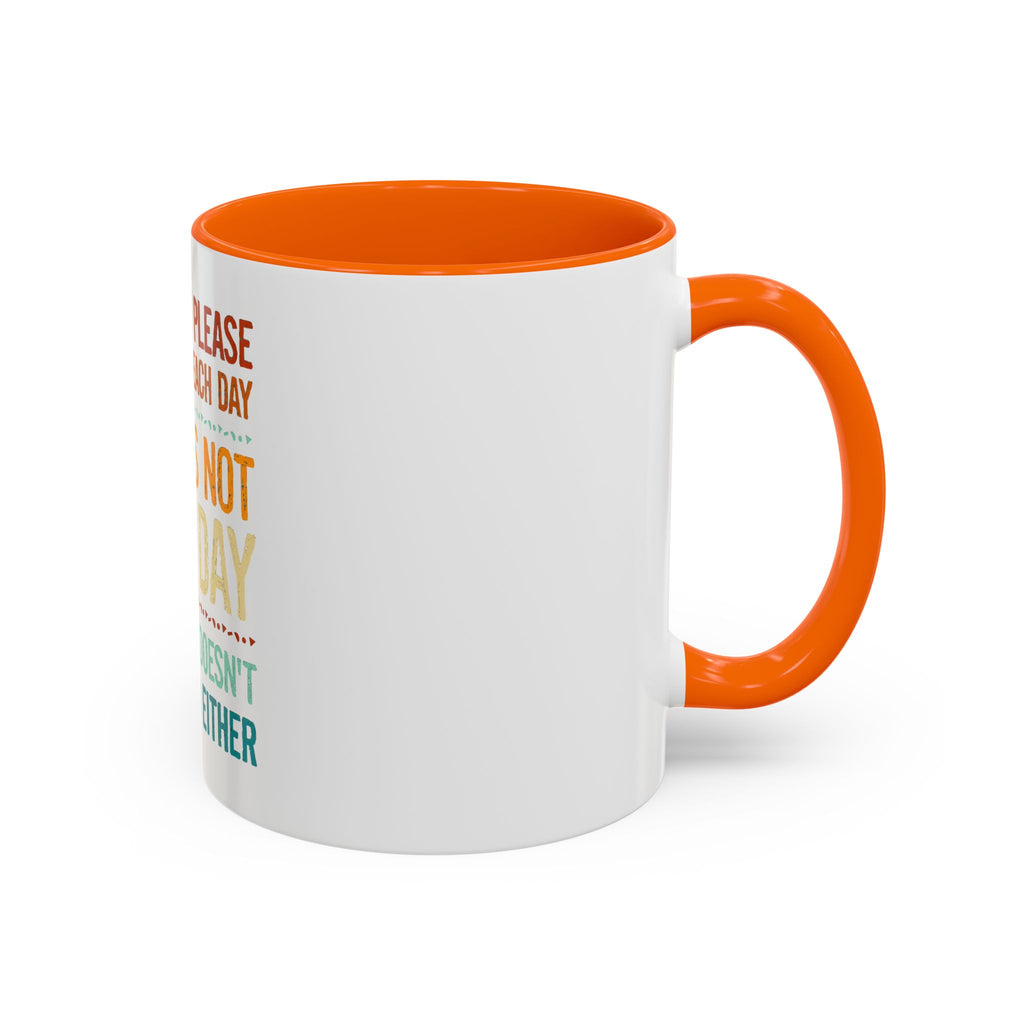 I Can Only Please One Person Each Day Coffee Mug | Funny Sarcastic Quote Mug