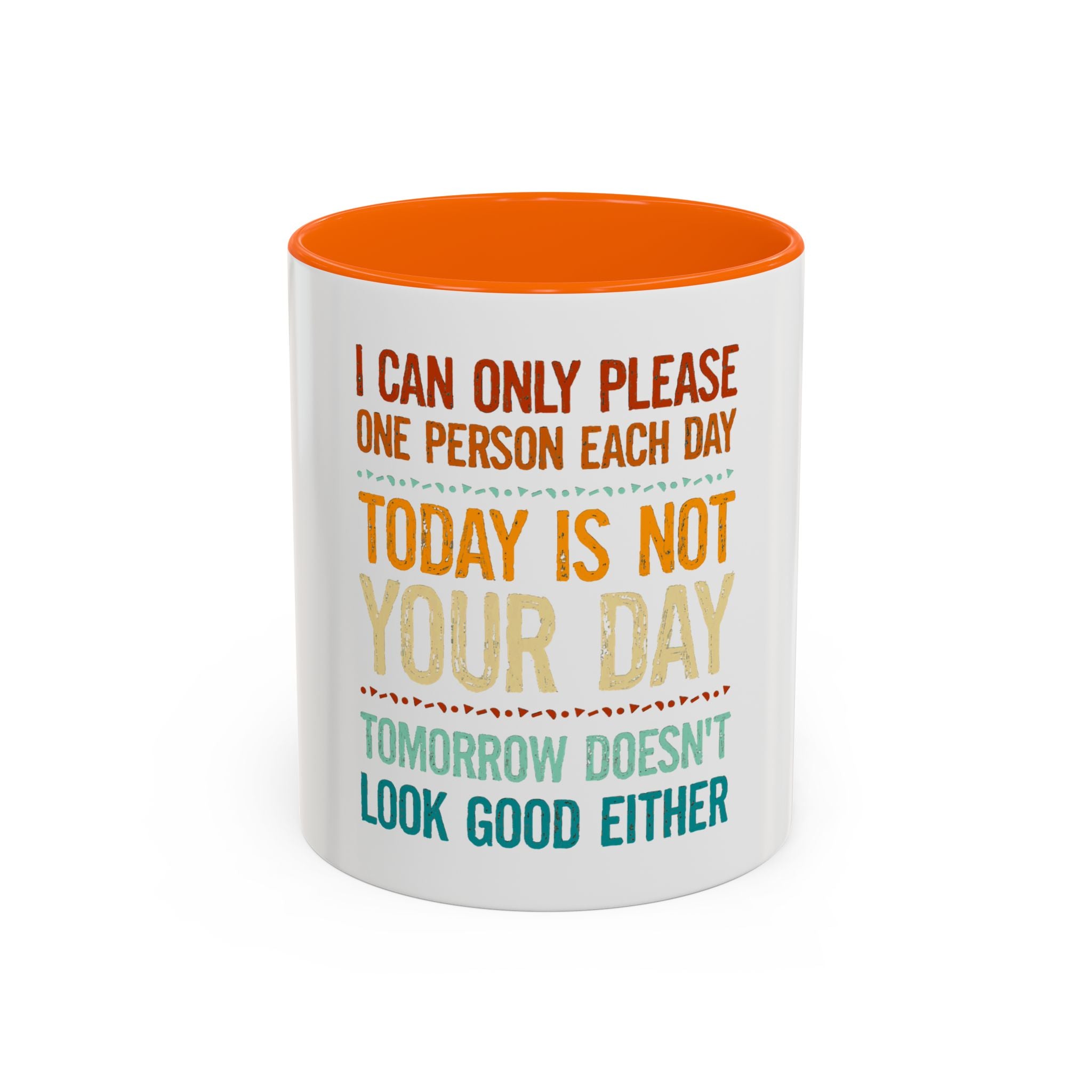 I Can Only Please One Person Each Day Coffee Mug | Funny Sarcastic Quote Mug