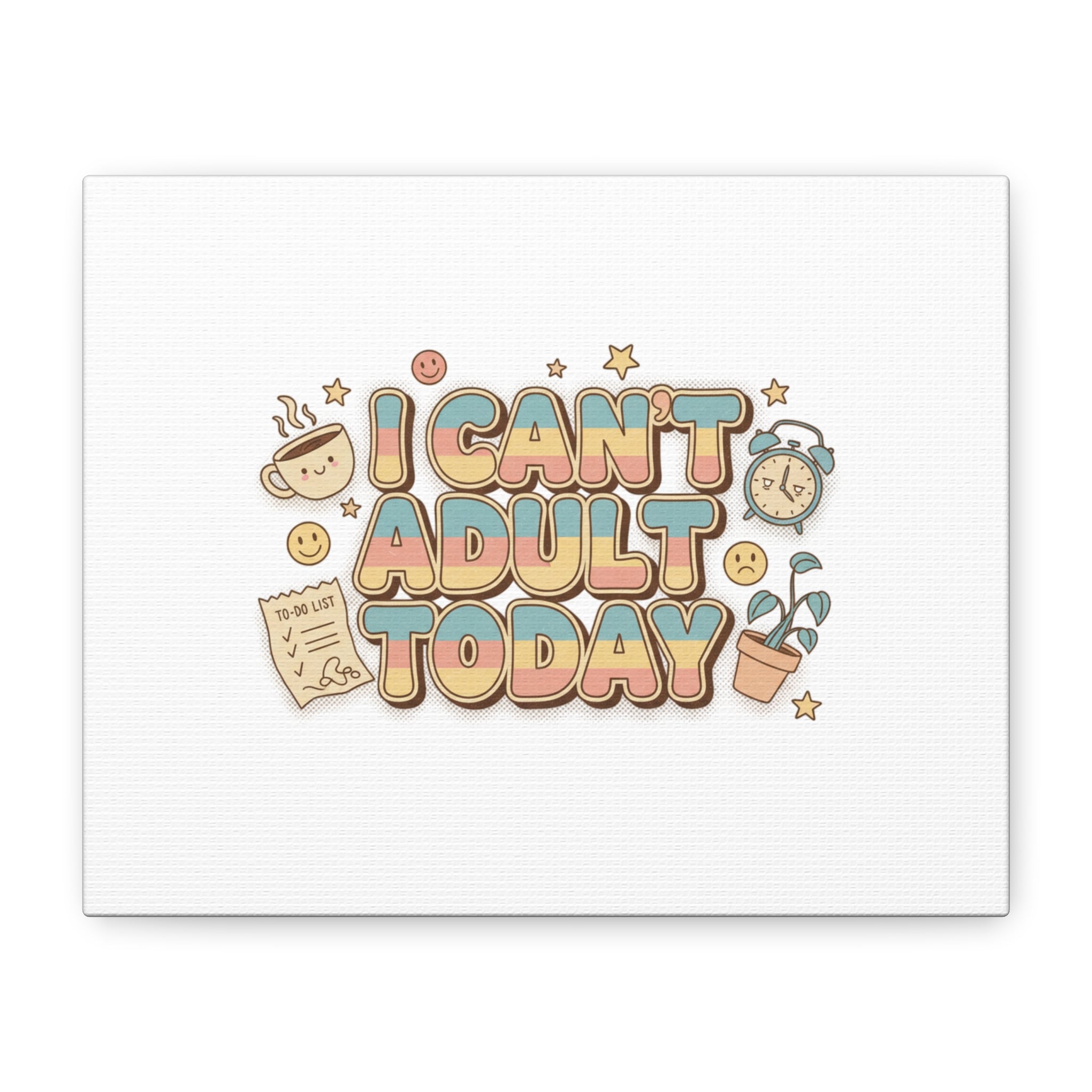 I Can't Adult Today Canvas, low-stakes humor wall art | retro bubbly typography