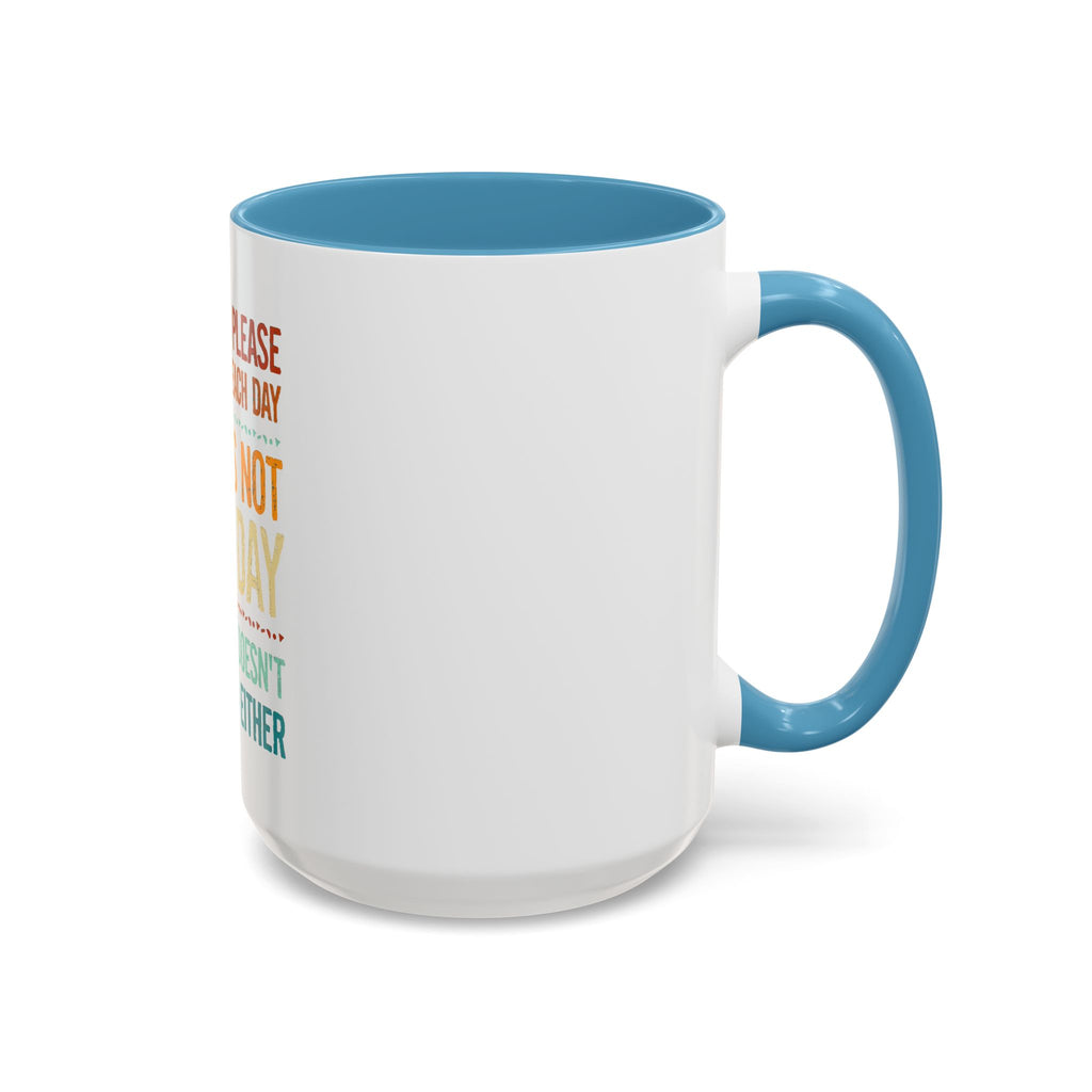 I Can Only Please One Person Each Day Coffee Mug | Funny Sarcastic Quote Mug