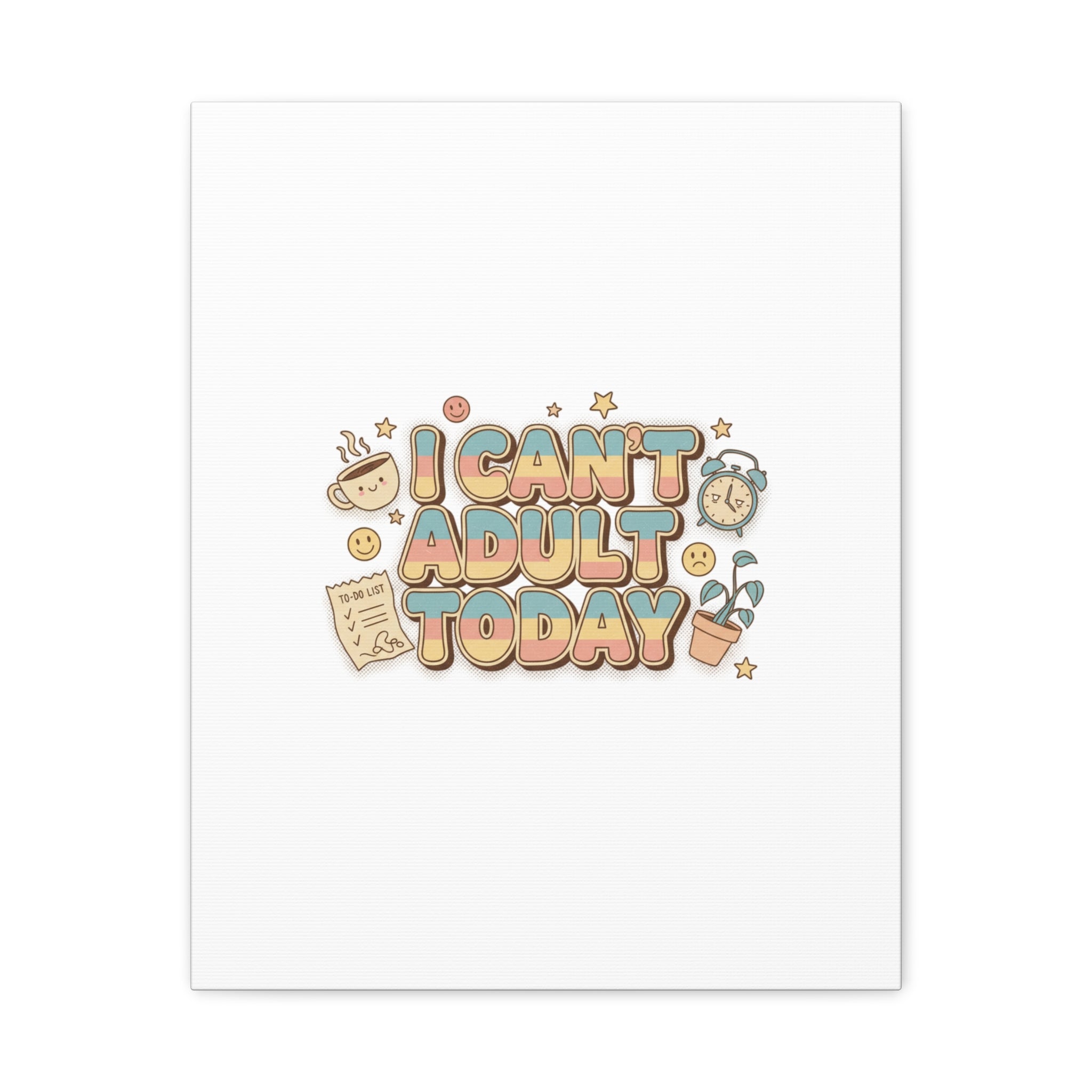 I Can't Adult Today Canvas, low-stakes humor wall art | retro bubbly typography